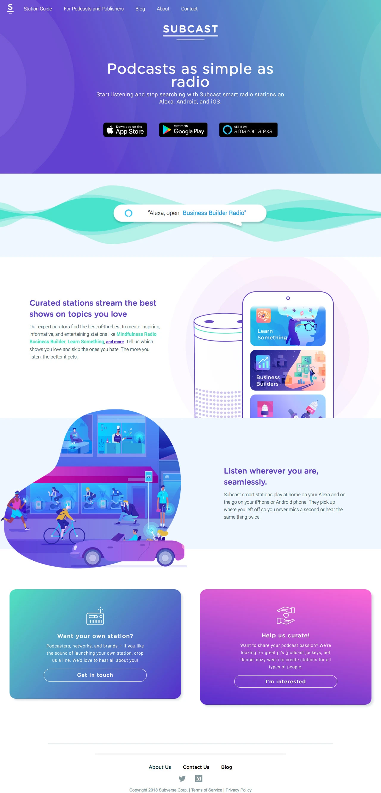 Subcast Landing Page Example: Just start listening with Subcast radio stations on Alexa, iOS, and Android. Play the best episodes from voices you love on topics you care about.