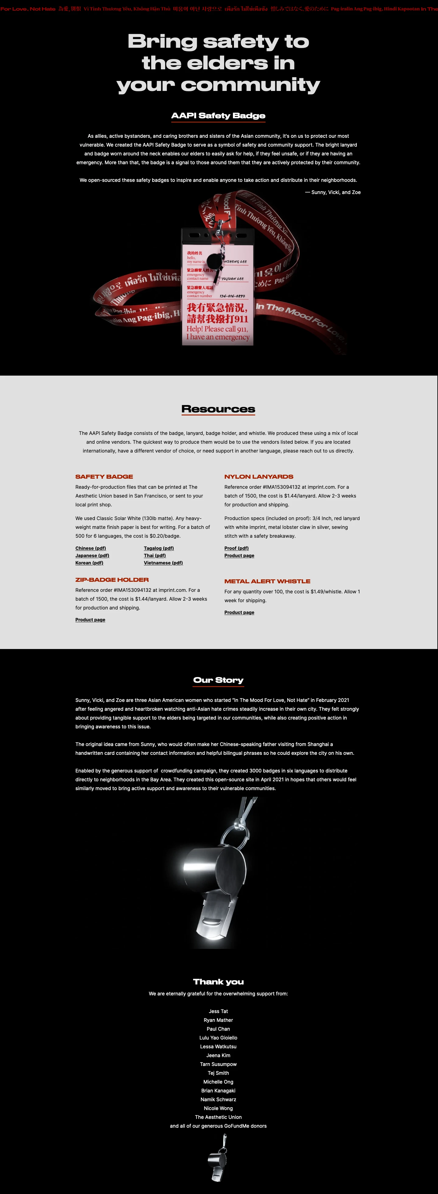 AAPI Safety Card Landing Page Example: As allies, active bystanders, and caring brothers and sisters of the Asian community, it's on us to protect our most vulnerable. We created the AAPI Safety Badge to serve as a symbol of safety and community support. The bright lanyard and badge worn around the neck enables our elders to easily ask for help, if they feel unsafe, or if they are having an emergency. More than that, the badge is a signal to those around them that they are actively protected by their community. ‍ We open-sourced these safety badges to inspire and enable anyone to take action and distribute in their neighborhoods.