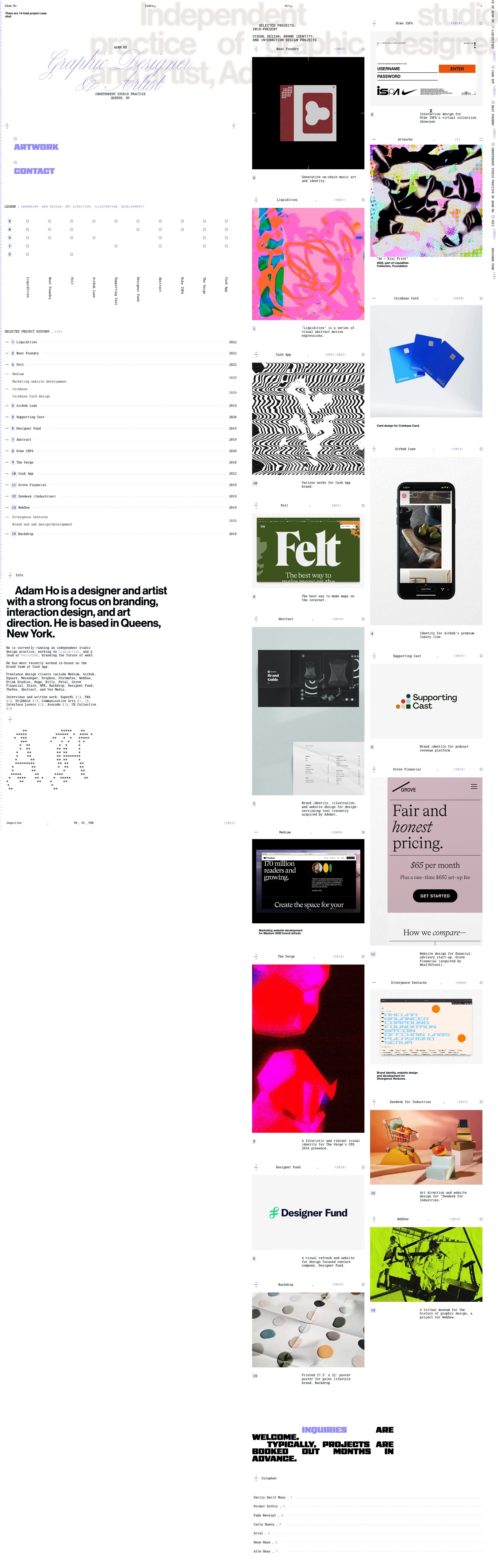 Adam Ho  Landing Page Example: Adam Ho is a designer and artist with a strong focus on branding, interaction design, and art direction. He is based in Queens, New York. He is currently running an independent studio design practice, working on Liquidities, and a lead at VectorDAO, branding the future of web3.