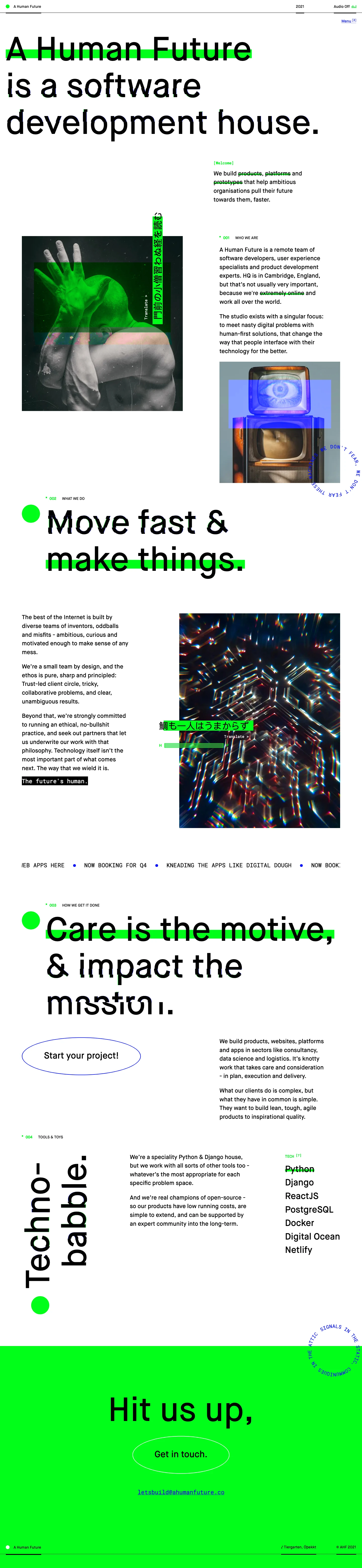 A Human Future Landing Page Example: A Human Future is a remote team of software developers, user experience specialists and product development experts. HQ is in Cambridge, England, but that’s not usually very important, because we're extremely online and work all over the world. The studio exists with a singular focus: to meet nasty digital problems with human-first solutions, that change the way that people interface with their technology for the better.