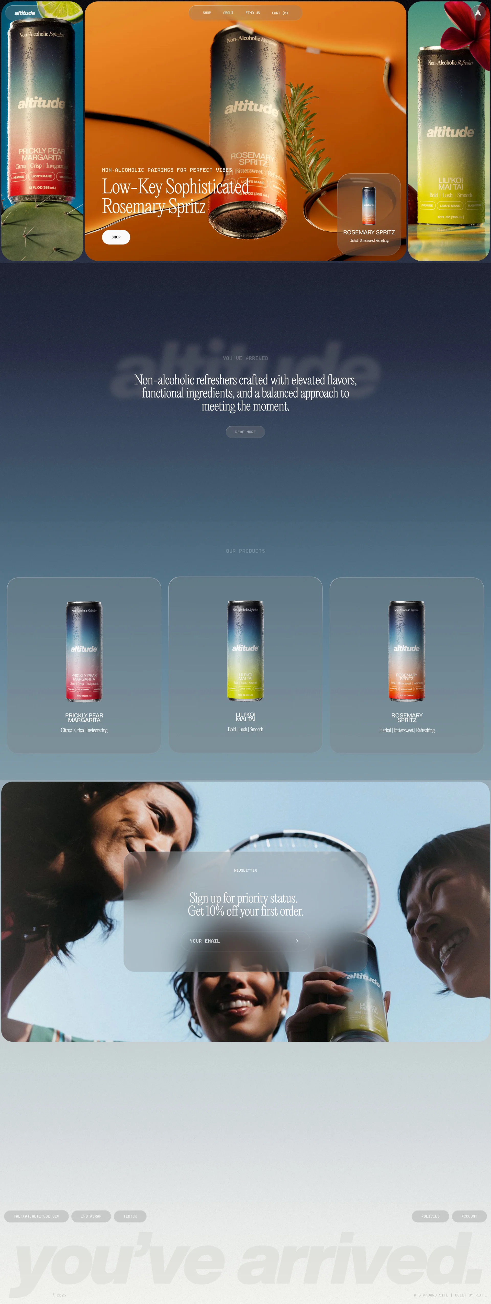 Altitude Beverages Landing Page Example: Non-alcoholic refreshers crafted with elevated flavors, functional ingredients, and a balanced approach to meeting the moment. Altitude is for the moments you want to drink in. For going out, for kicking back, for turning up, for marking the occasion. For savoring the vibe, but never chasing it. With unmistakably distinctive flavors and functional ingredients that promote mood balance, clarity, and relaxation, every sip has been crafted to savor. Enjoy the view—wherever you are.