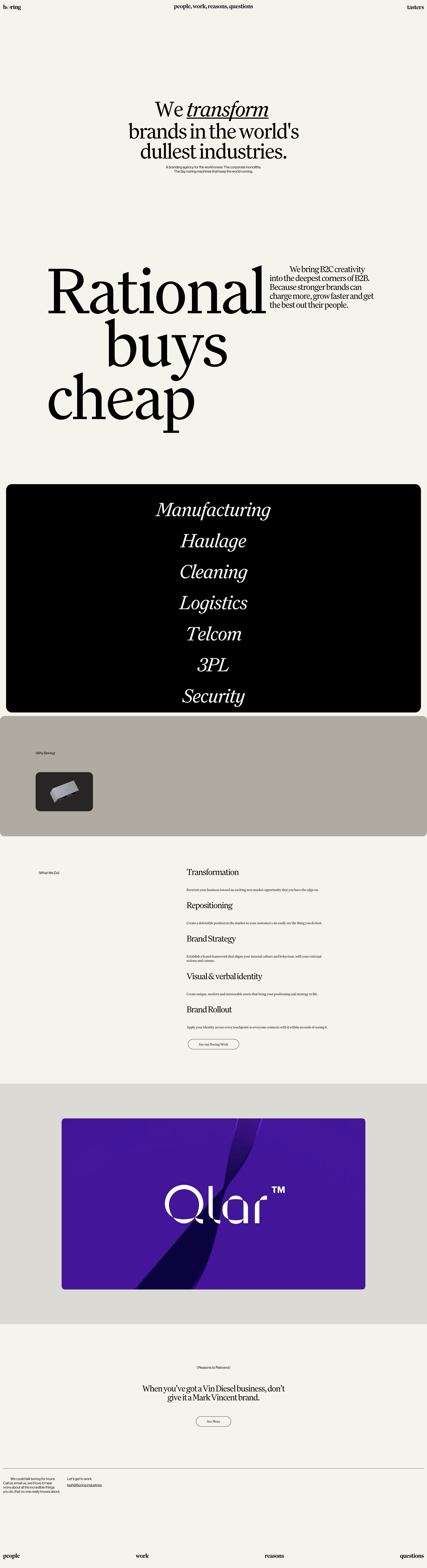 Boring Industries Landing Page Example: We transform brands in the world's dullest industries. We bring B2C creativity into the deepest corners of B2B. Because stronger brands can charge more, grow faster and get the best out their people.