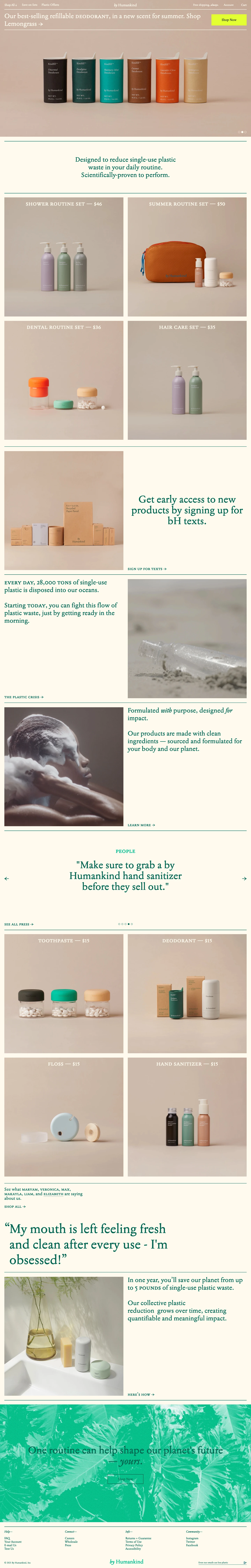 by Humankind Landing Page Example: by Humankind is a personal care brand dedicated to reducing single-use plastic waste in the products we use every day. We make effective products with clean ingredients that take a more responsible approach to your health, including a refillable deodorant, mouthwash tablet, shampoo and conditioner bar, and body wash.