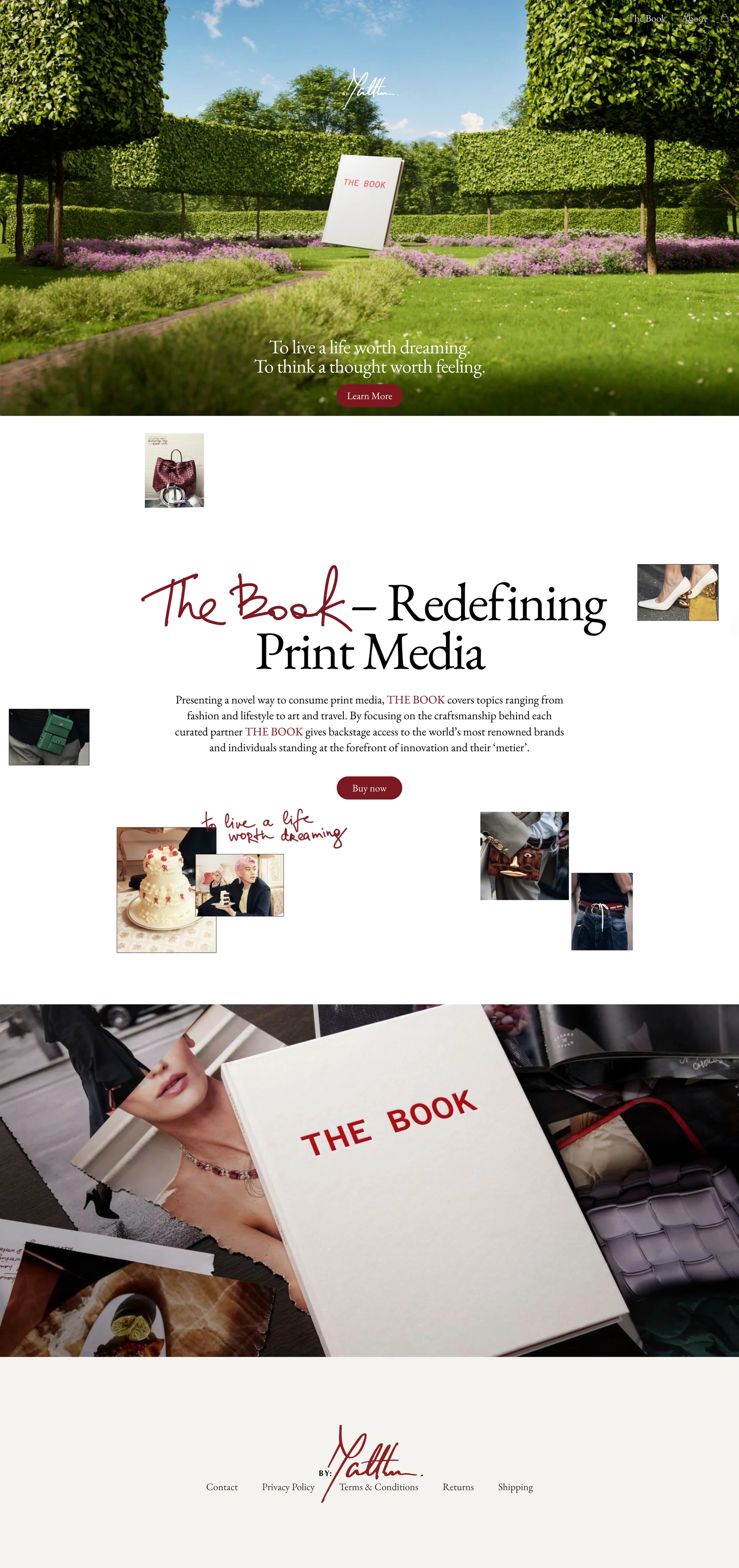 By Matthew Landing Page Example: Presenting a novel way to consume print media, THE BOOK covers topics ranging from fashion and lifestyle to art and travel. By focusing on the craftsmanship behind each curated partner THE BOOK gives backstage access to the world’s most renowned brands and individuals standing at the forefront of innovation and their ‘metier’.