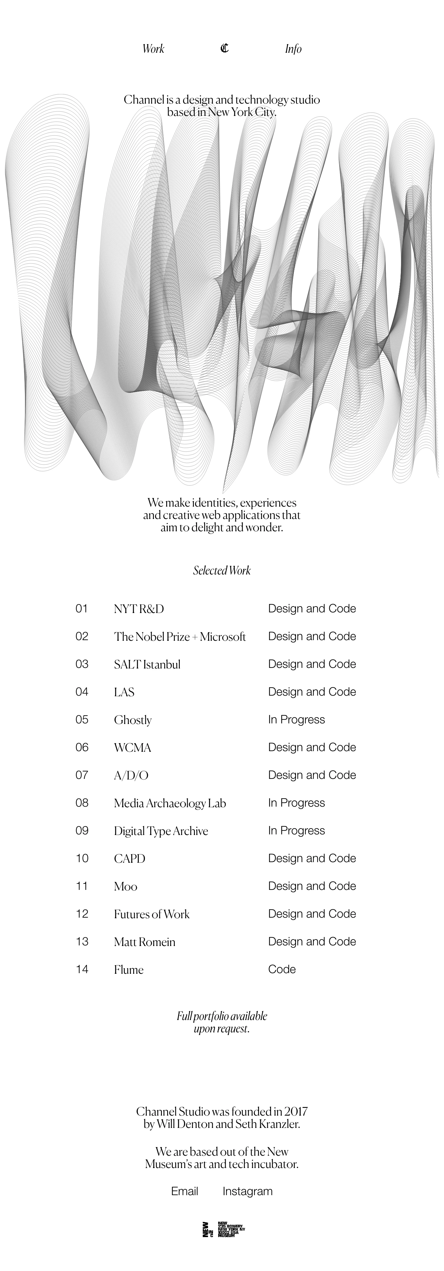 Channel Studio Landing Page Example: Channel is a design and technology studio based in New York City. We make identities, experiences and creative web applications that aim to delight and wonder.