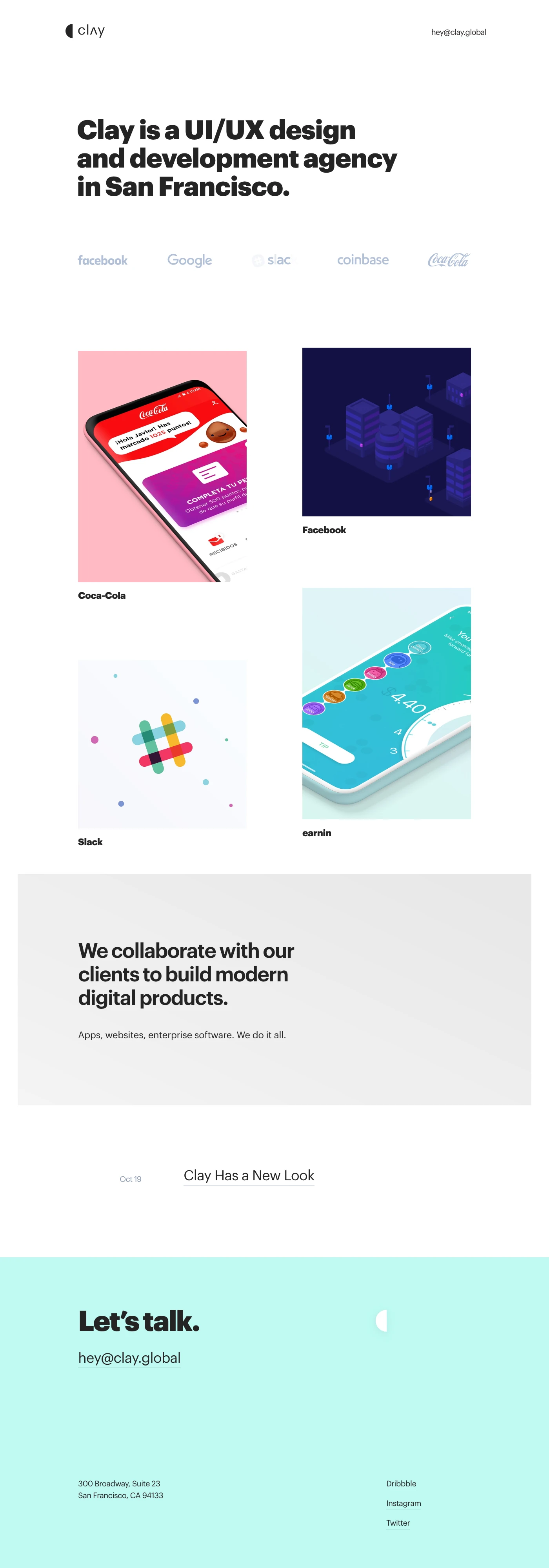 Clay Landing Page Example: Clay is a UI/UX design and development agency in San Francisco. Mobile apps, websites, enterprise software. Clients: Facebook, Google, Slack, VMware, Coinbase etc.