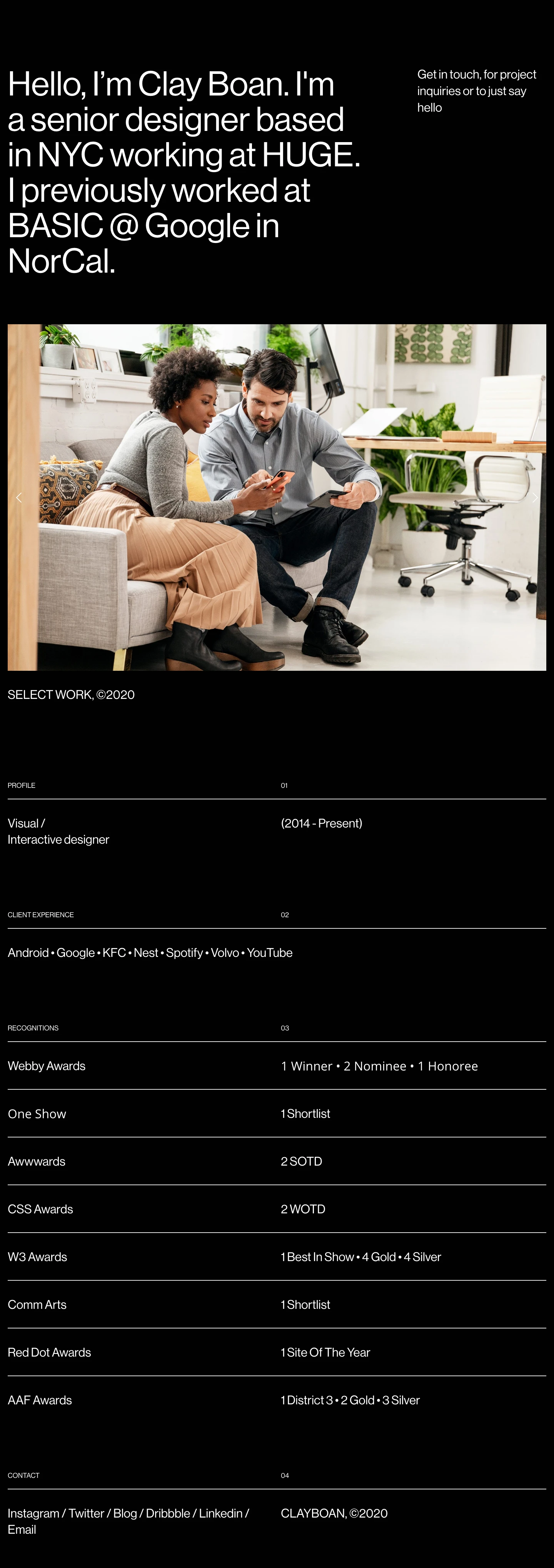 Clay Boan Landing Page Example: I'm a senior designer based in NYC working at HUGE. I previously worked at BASIC @ Google in NorCal.