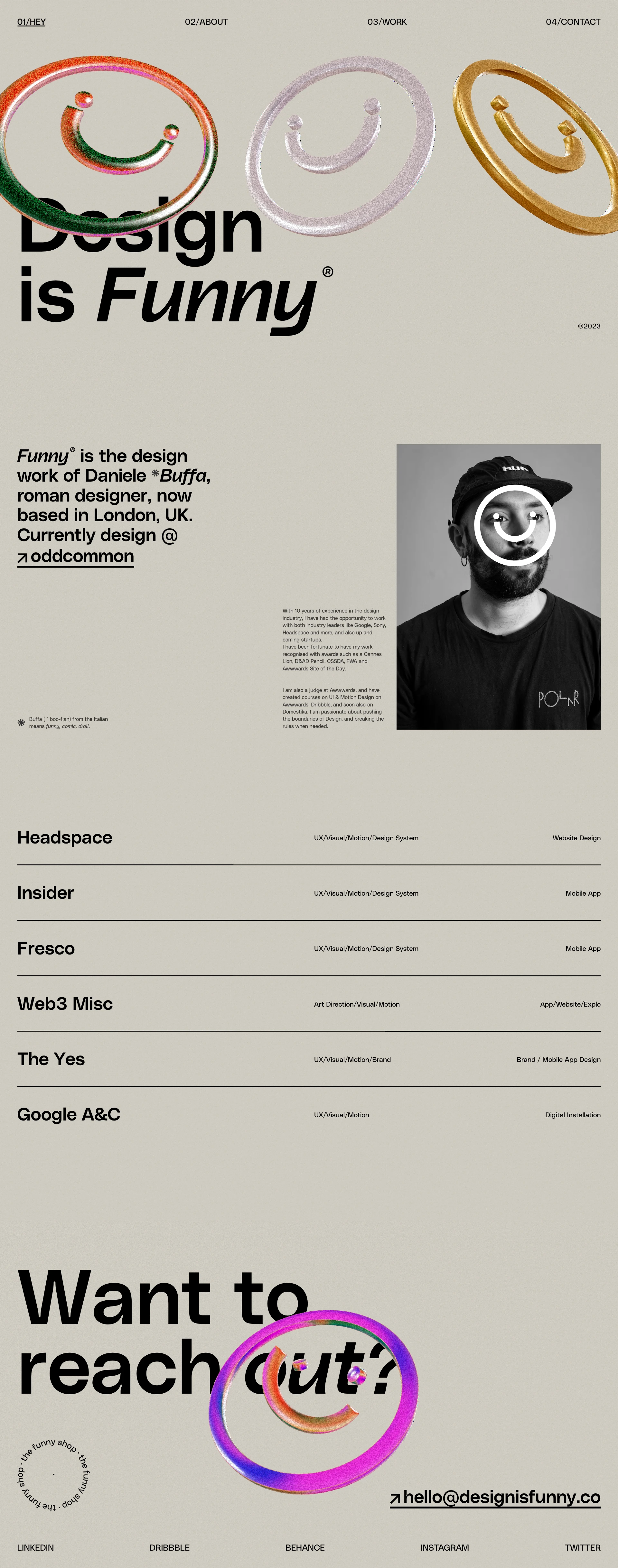 Design is Funny Landing Page Example: Funny® is the design work of Daniele *Buffa, roman designer, now based in London, UK. Currently design @ oddcommon. With 10 years of experience in the design industry, I have had the opportunity to work with both industry leaders like Google, Sony, Headspace and more, and also up and coming startups.