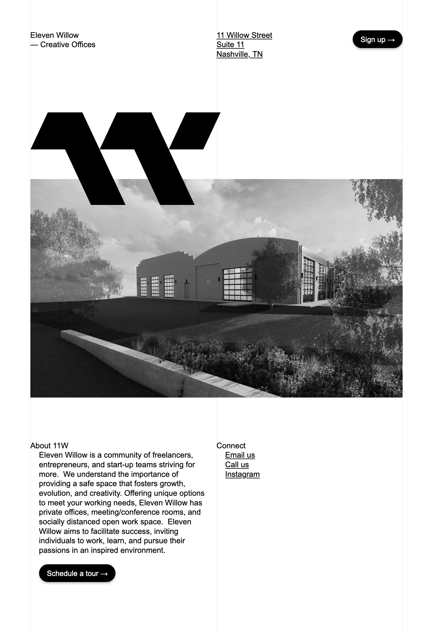 Eleven Willow Landing Page Example: Eleven Willow is a community of freelancers, entrepreneurs, and start-up teams striving for more.  We understand the importance of providing a safe space that fosters growth, evolution, and creativity. Offering unique options to meet your working needs, Eleven Willow has private offices, meeting/conference rooms, and socially distanced open work space.
