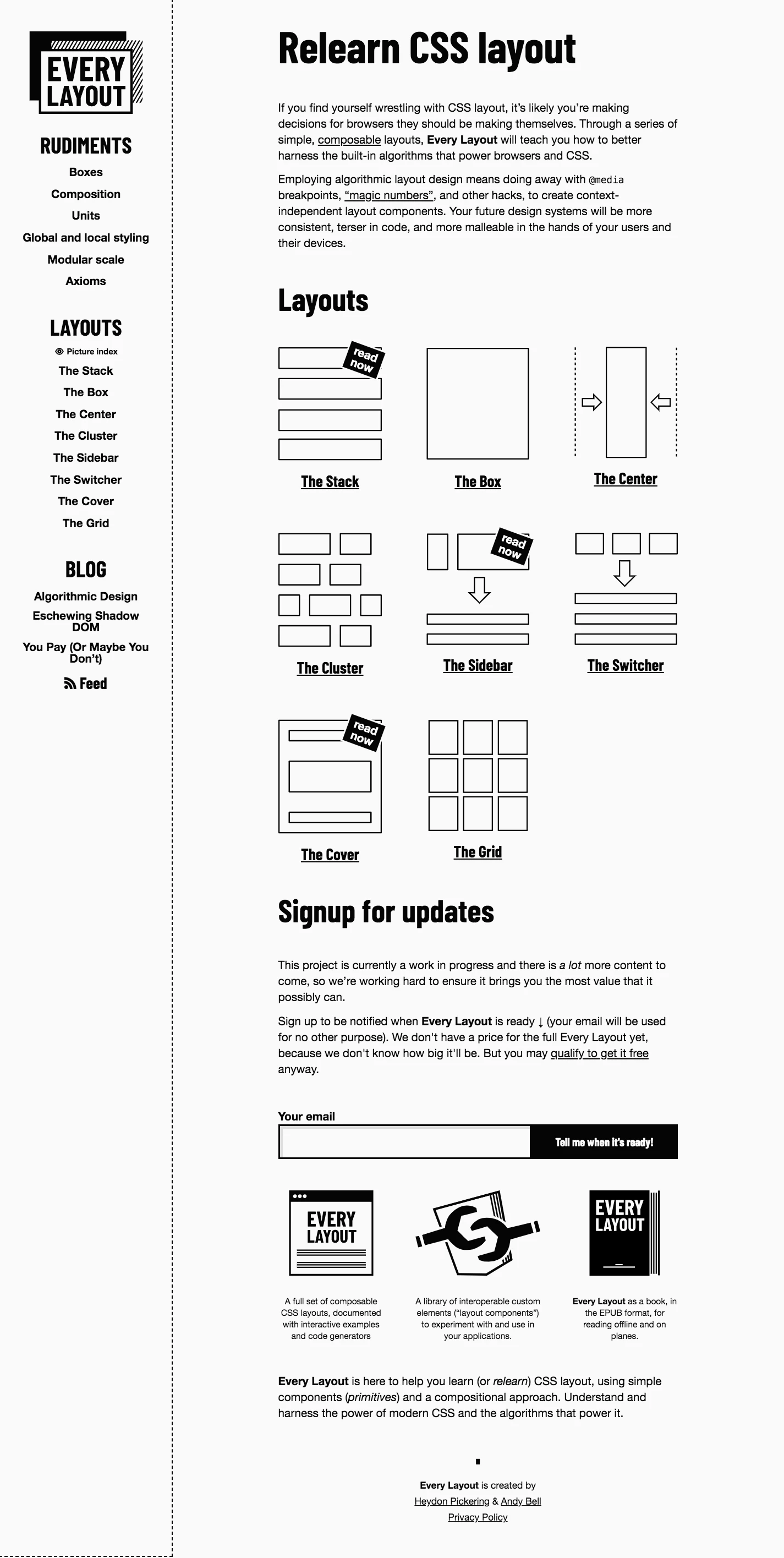 Every Layout Landing Page Example: If you find yourself wrestling with CSS layout, it’s likely you’re making decisions for browsers they should be making themselves. Through a series of simple, composable layouts, Every Layout will teach you how to better harness the built-in algorithms that power browsers and CSS.