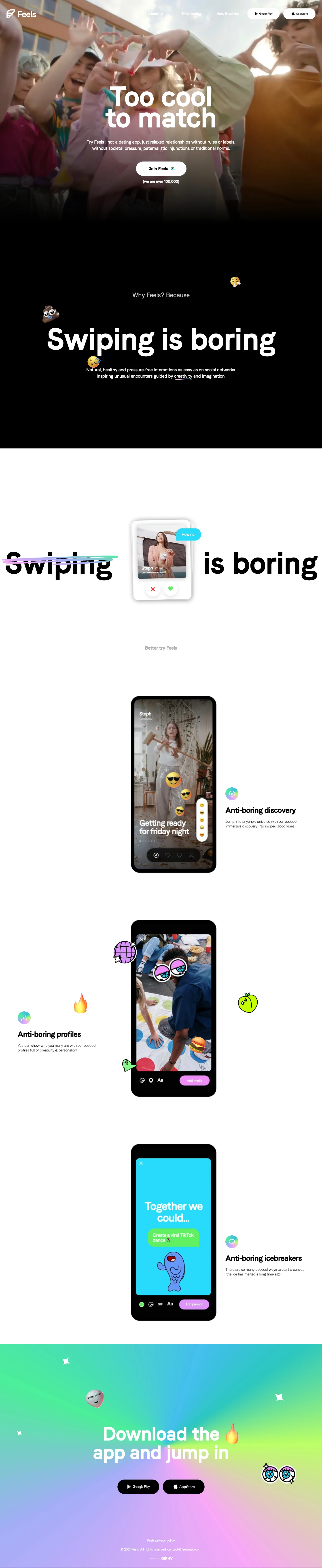 Feels Landing Page Example: Not a dating app, just relaxed relationships without rules or labels, without societal pressure, paternalistic injunctions or traditional norms. Because swiping is boring, we've created an experience designed for natural, healthy and pressure-free interactions as easy as on social networks.