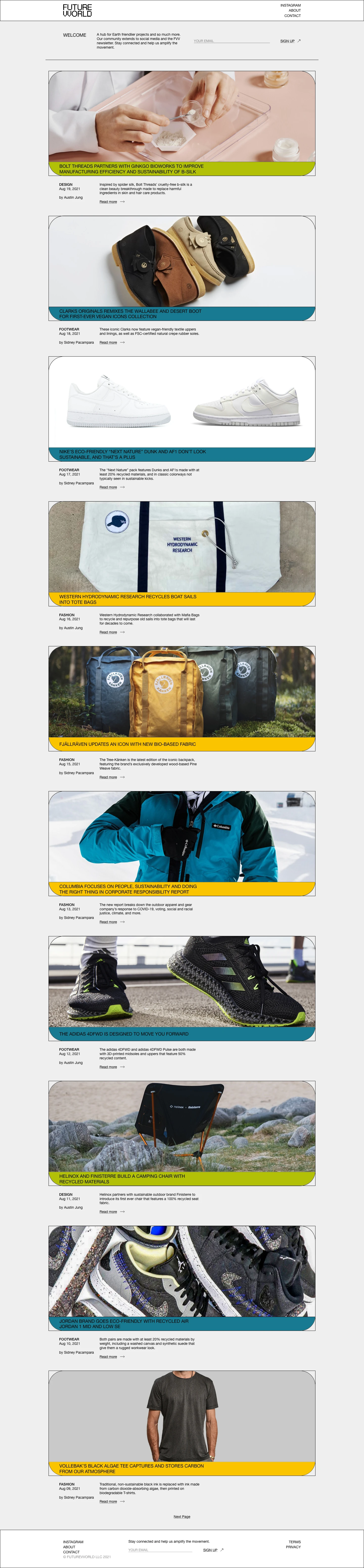 FUTUREVVORLD Landing Page Example: FUTUREVVORLD is a digital forum for terrestrials to discover, embrace and inform the growing sustainability movement in fashion, footwear and design. We are not perfect, and we understand that no brand is either, because true sustainability requires one to cease all production at once and subsist on what already exists. With that awareness, we are providing this community with a place to understand what’s possible and make bigger strides to protect our planet and its inhabitants.