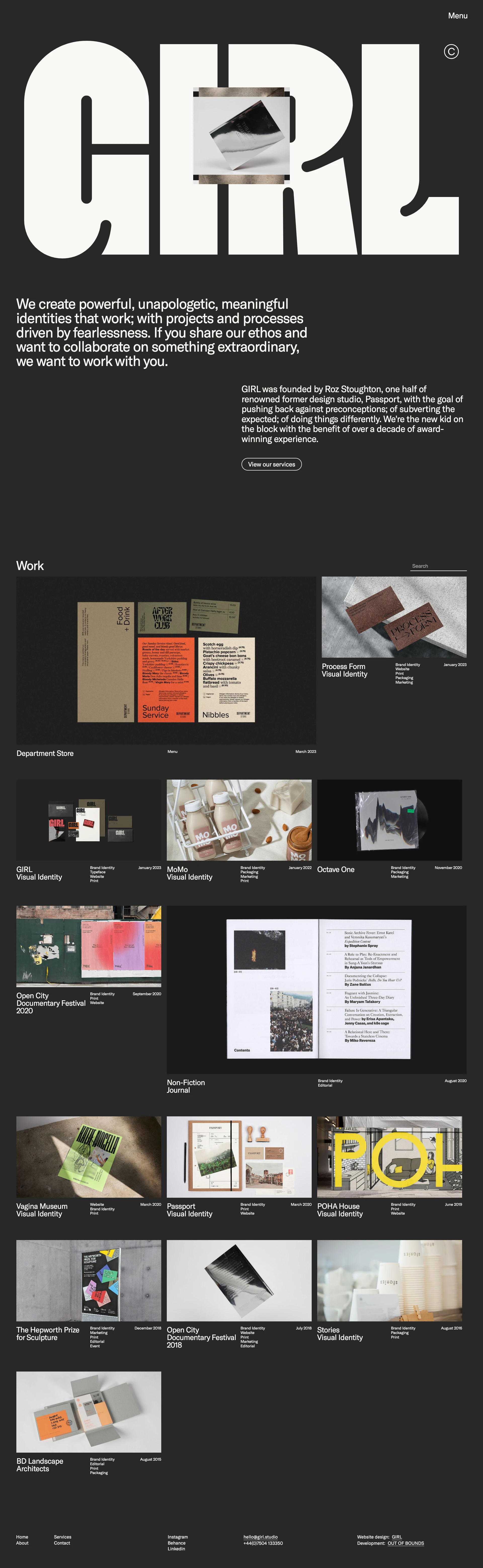 GIRL Studio Landing Page Example: We create powerful, unapologetic, meaningful identities that work; with projects and processes driven by fearlessness. If you share our ethos and want to collaborate on something extraordinary, we want to work with you. GIRL was founded by Roz Stoughton, one half of renowned former design studio, Passport, with the goal of pushing back against preconceptions; of subverting the expected; of doing things differently. We're the new kid on the block with the benefit of over a decade of award-winning experience.
