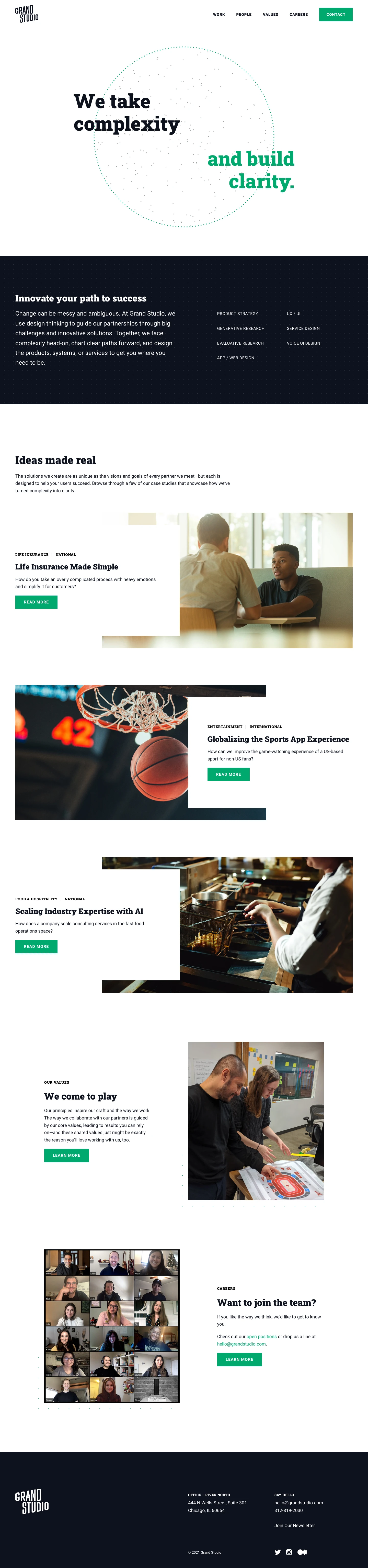 Grand Studio Landing Page Example: Grand Studio is a Chicago-based, digital, and strategic design consultancy home to talented thinkers with a rich history of leading initiatives for some of the country's most prominent organizations. We take on complex challenges to build more precise paths and tools for success that help our clients bring successful products into the real world. Our specialties are UX/UI design, product strategy, and qualitative research.