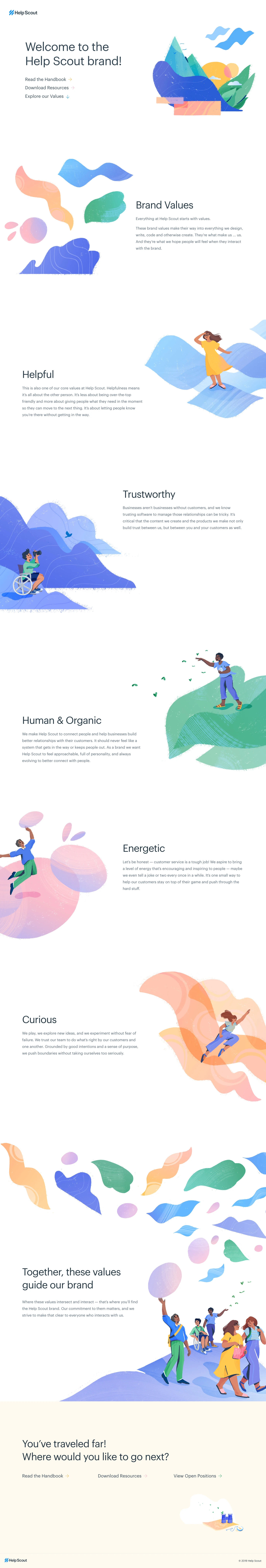 Help Scout Brand Landing Page Example: Everything at Help Scout starts with values. These brand values make their way into everything we design, write, code and otherwise create. They’re what make us ... us. And they’re what we hope people will feel when they interact with the brand.