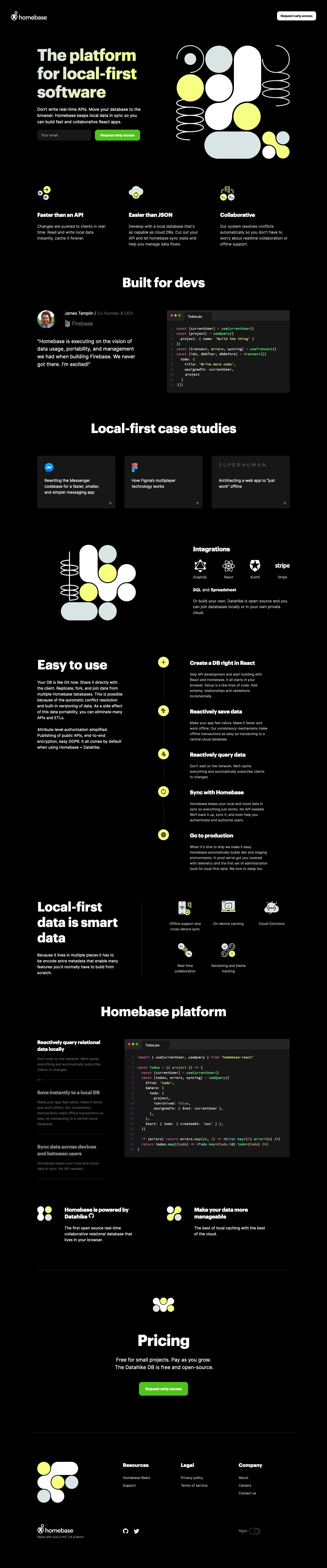 Homebase Landing Page Example: The platform for local-first software. Don’t write real-time APIs. Move your database to the browser. Homebase keeps local data in sync so you can build fast and collaborative React apps.
