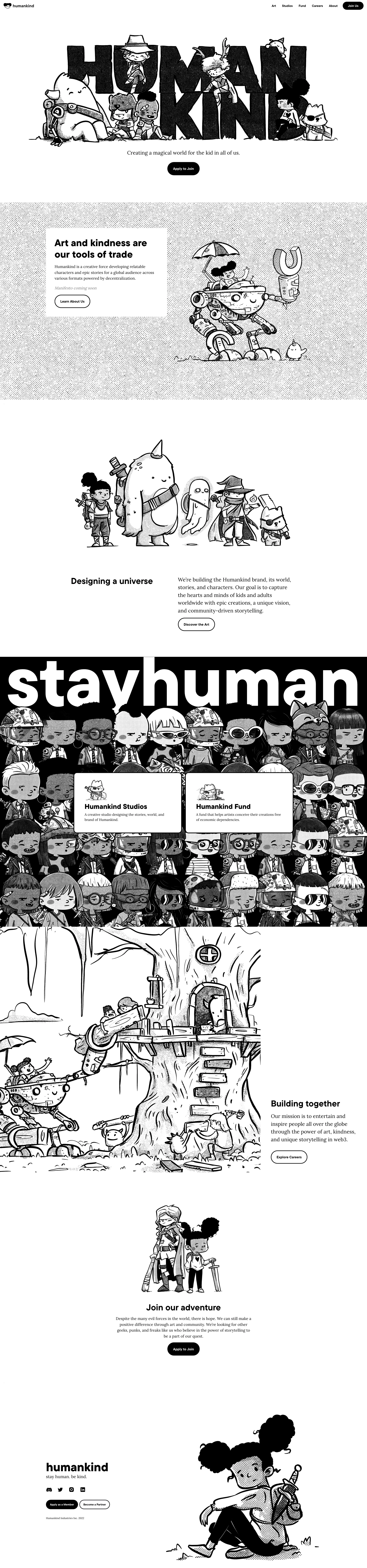 Humankind Landing Page Example: Art and kindness are our tools of trade. Humankind is a creative force developing relatable characters and epic stories for a global audience across various formats powered by decentralization.