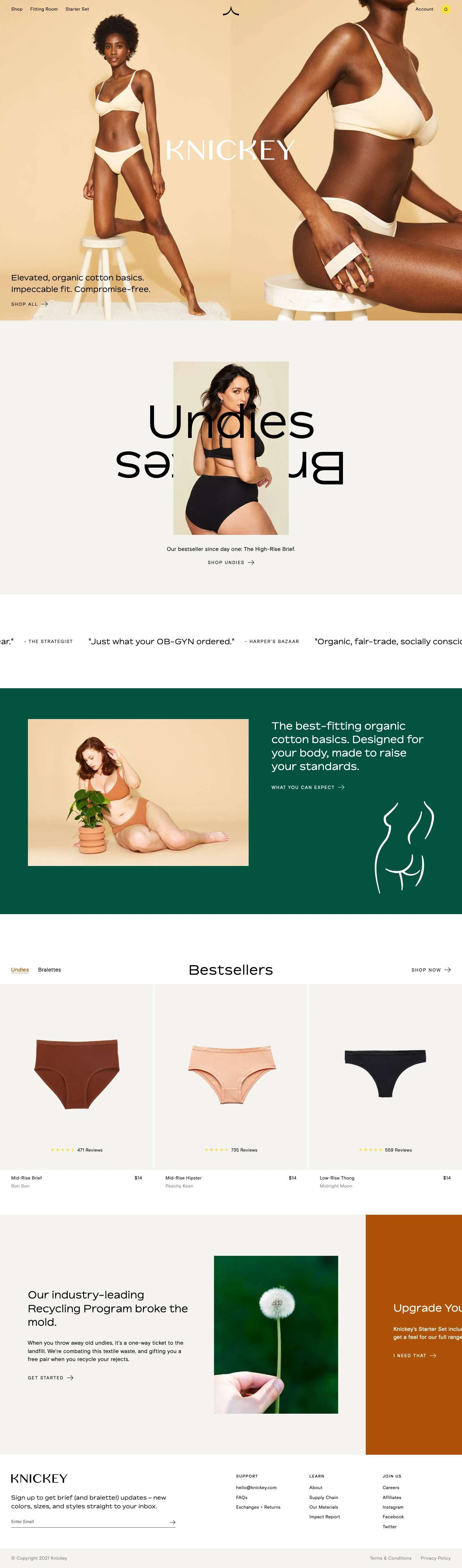 Knickey Landing Page Example: Organic Cotton Undies. We believe standards are made to be raised. So we skipped the pesticides and petroleum-based fabrics that make up most women’s underwear drawers and went with a natural-born winner. Our undies are made from clean, cool, certified organic cotton -- so you and your lady parts can breathe easy.