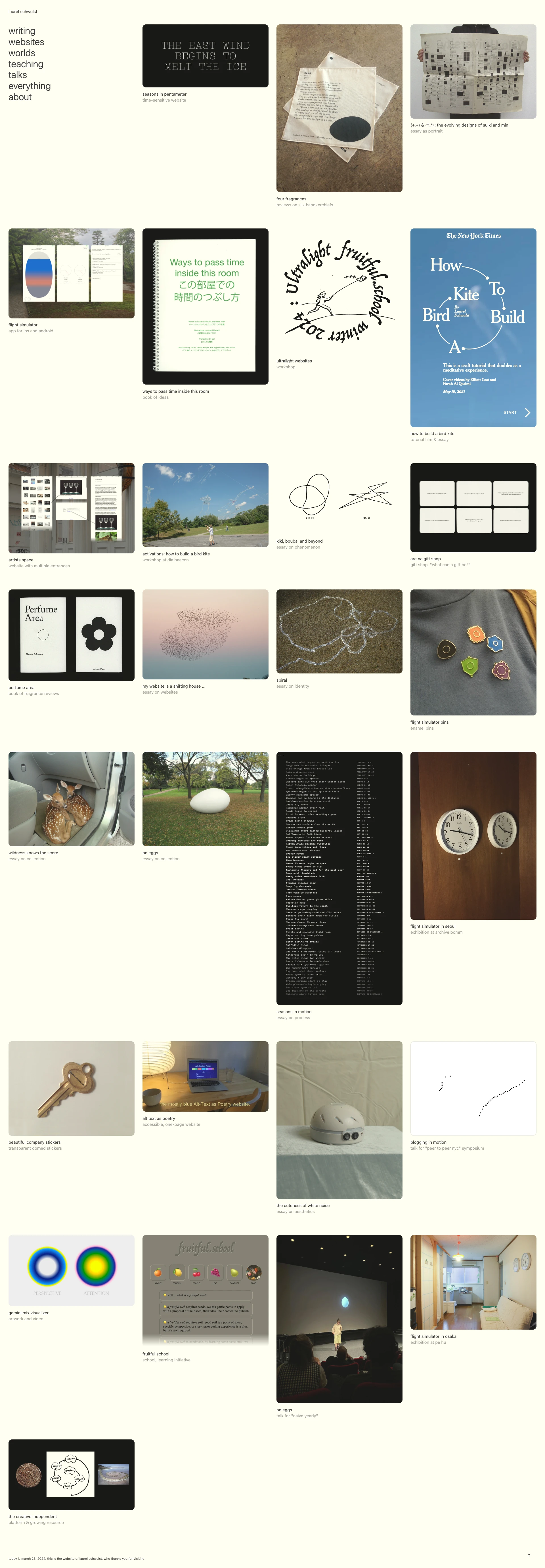 Laurel Schwulst Landing Page Example: Laurel Schwulst is a designer, artist, writer, educator, and technologist. she is interested in ambient forms of design and literature, public works, and the poetic potential of the web. she is recognized for her experiential projects-as-worlds, her expanded writing practice, her creative direction leadership, her websites, her innovative learning materials and educational environments, and her ongoing collaborations. her writing (published in venues including the new york times, the creative independent, and art in america) has taken the form of essays, perfume reviews, and interviews with other artists. 