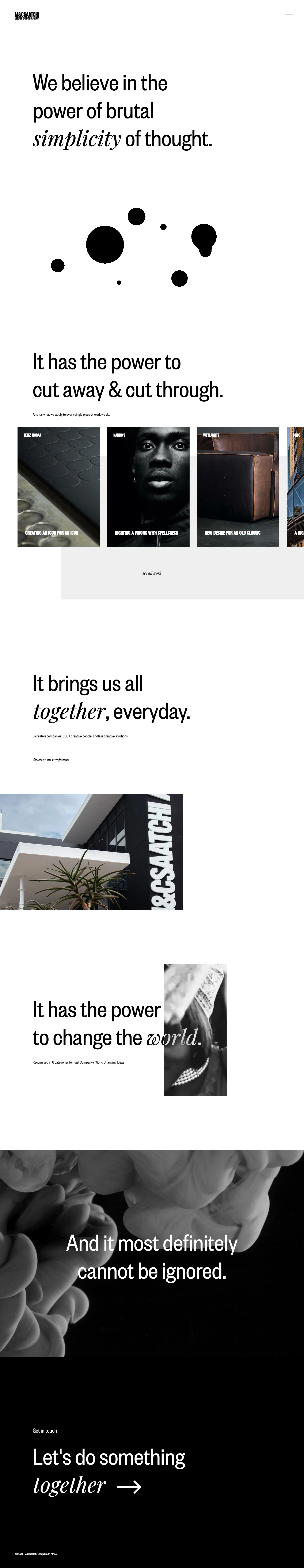  M&C Saatchi Group South Africa Landing Page Example: Come discover M&C SAATCHI GROUP SOUTH AFRICA. 8 creative companies. 300+ creative people. Founded on one powerful belief: Brutal Simplicity of Thought.