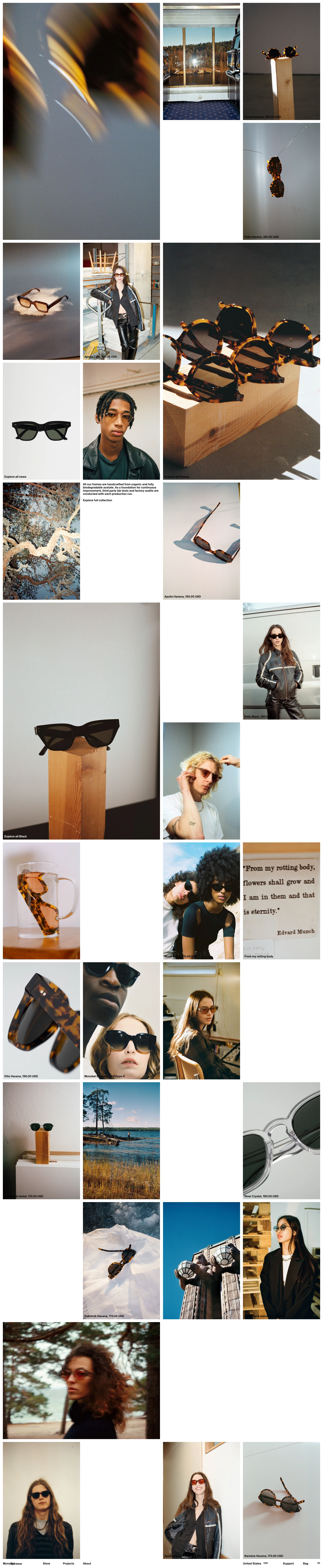Monokel Eyewear Landing Page Example: Monokel Eyewear is a unisex sunglass label based in Stockholm, Sweden. The main material in our frames is a premium plant-based acetate, and all-black frames are made with recycled acetate. The lenses are made by Carl Zeiss Vision®. Each frame is handcrafted with tremendous attention to detail in a process taking well over three months. Our brand philosophy stems from a mix of simplicity and functionalism, paired with an endless curiosity for the human mind and its need for creative expression.