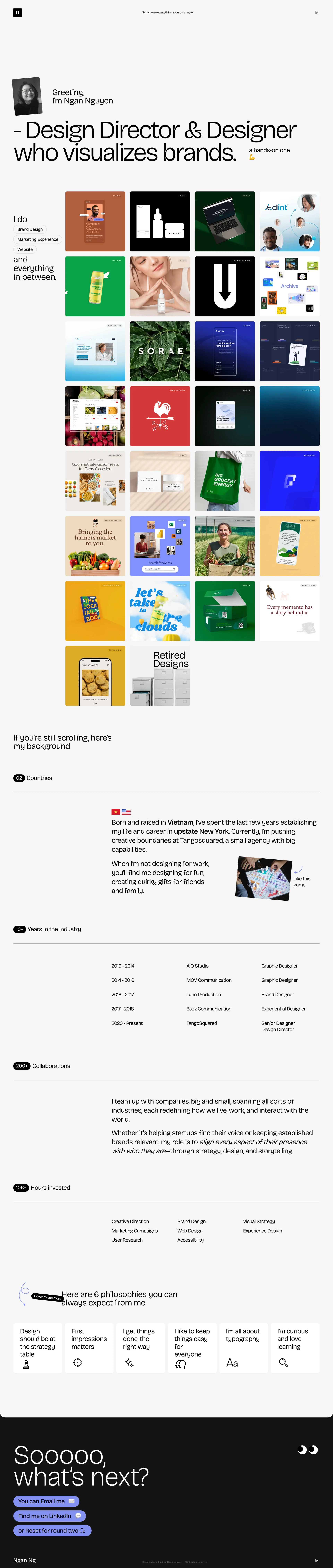 Ngan Nguyen Landing Page Example: I team up with companies, big and small, spanning all sorts of industries, each redefining how we live, work, and interact with the world. Whether it’s helping startups find their voice or keeping established brands relevant, my role is to align every aspect of their presence with who they are—through strategy, design, and storytelling.