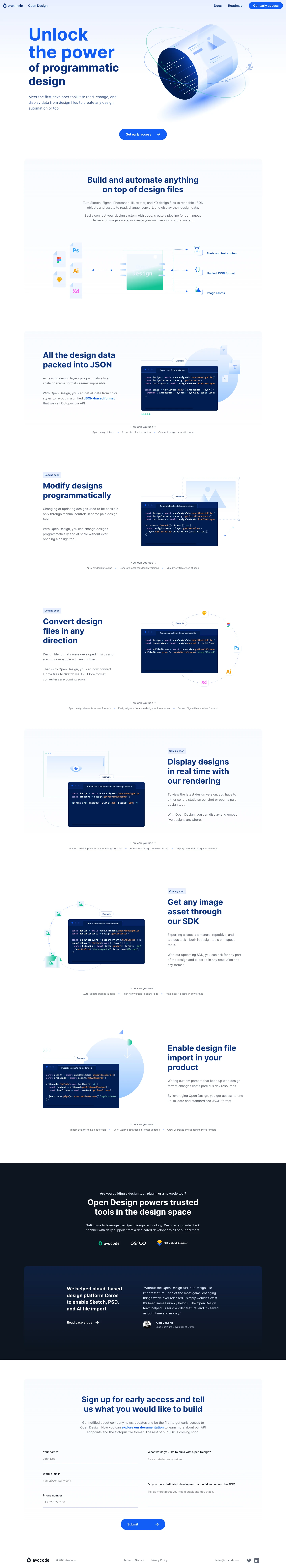 Open Design Landing Page Example: Explore the first developer toolkit to programmatically read, change, and display design data. Convert Figma, Sketch, PS, AI, and XD files via an API to a unified JSON-based format to automate any design process at scale.