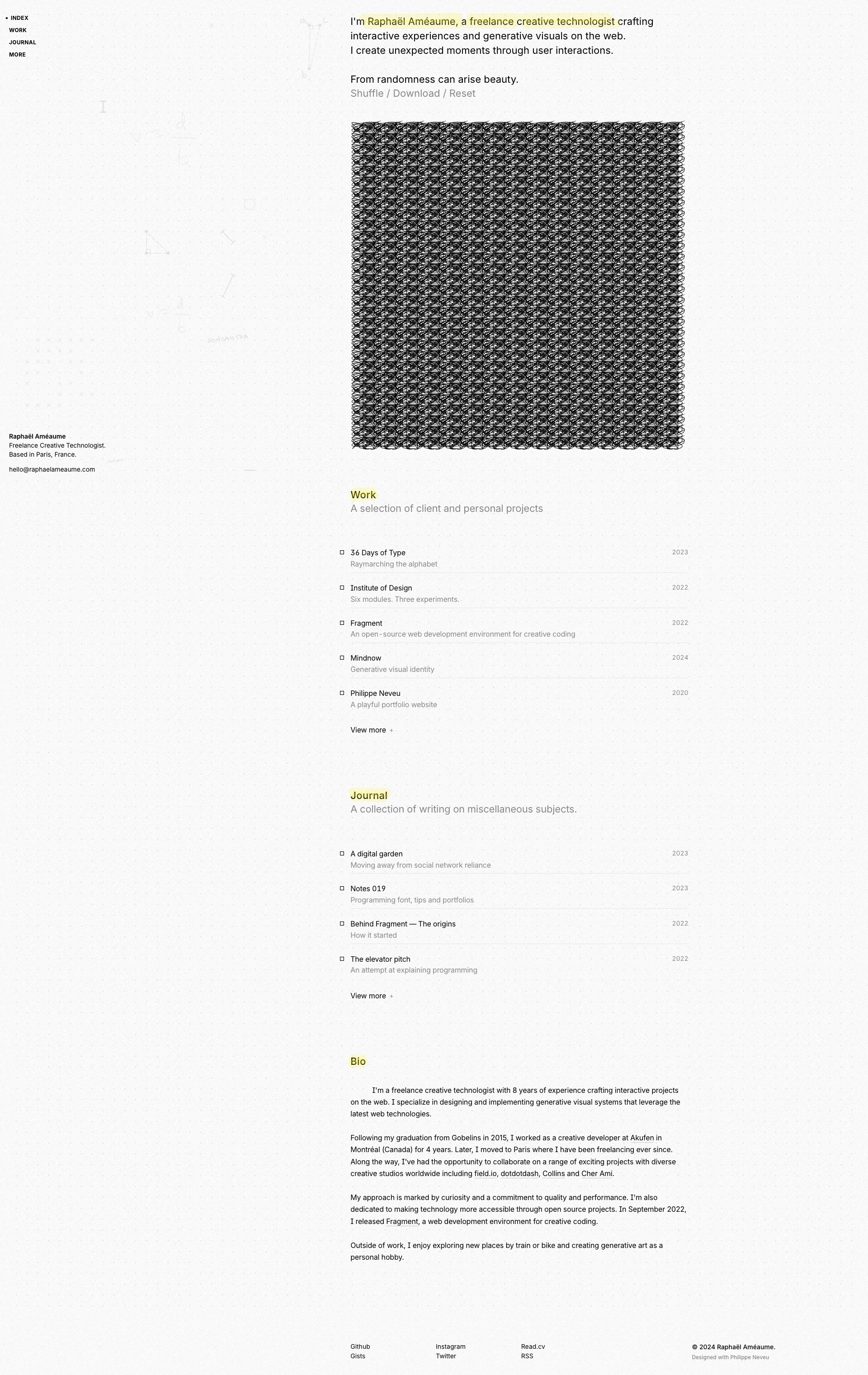 Raphaël Améaume Landing Page Example: I'm a freelance creative technologist with 8 years of experience crafting interactive projects on the web. I specialize in designing and implementing generative visual systems that leverage the latest web technologies.