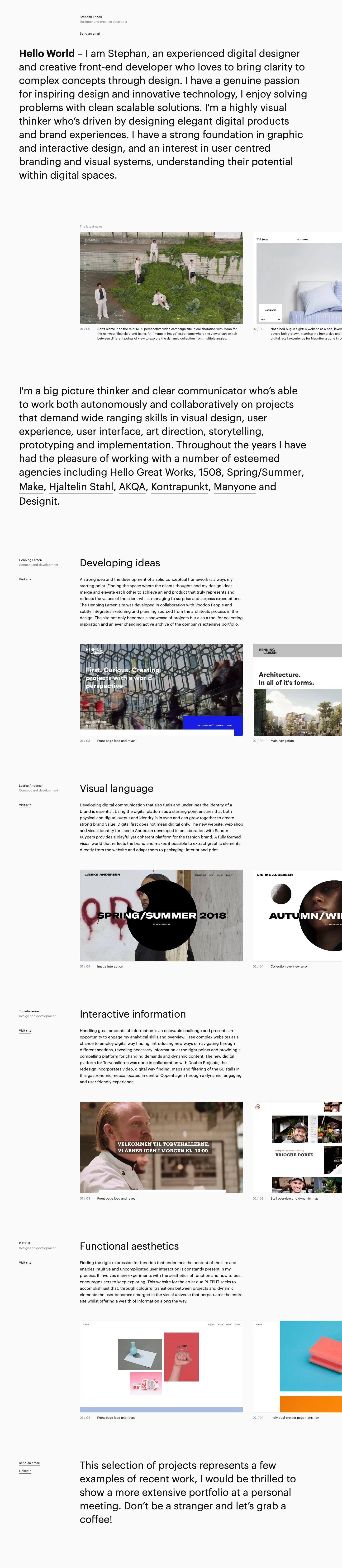 Stephan Friedli Landing Page Example: Hello World – I am Stephan, an experienced digital designer and creative front-end developer who loves to bring clarity to complex concepts through design. I have a genuine passion for inspiring design and innovative technology, I enjoy solving problems with clean scalable solutions. I'm a highly visual thinker who’s driven by designing elegant digital products and brand experiences. I have a strong foundation in graphic and interactive design, and an interest in user centred branding and visual systems, understanding their potential within digital spaces.