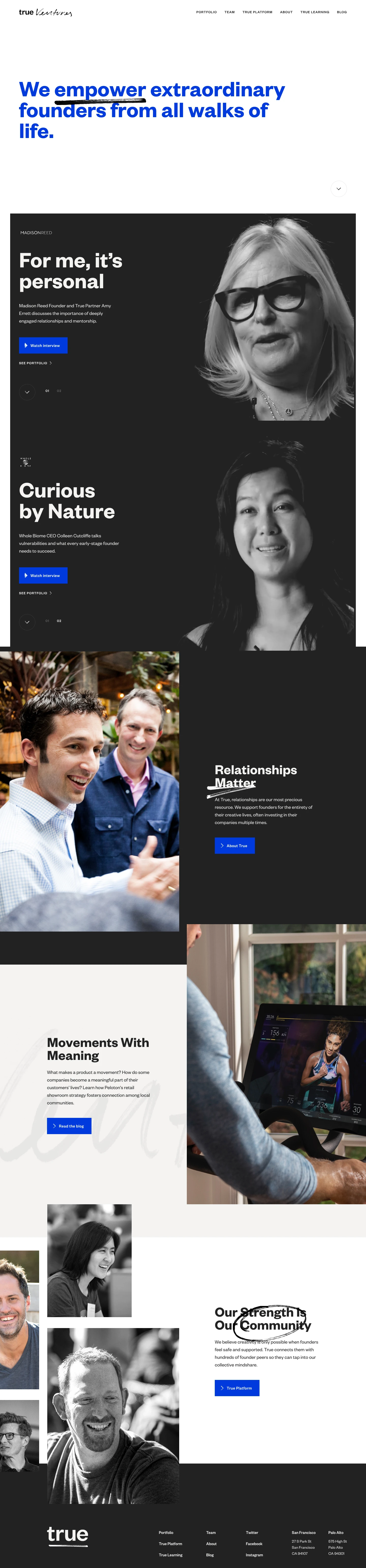True Ventures Landing Page Example: A Silicon Valley-based VC firm focused on early stage technology startups. We empower extraordinary founders from all walks of life.