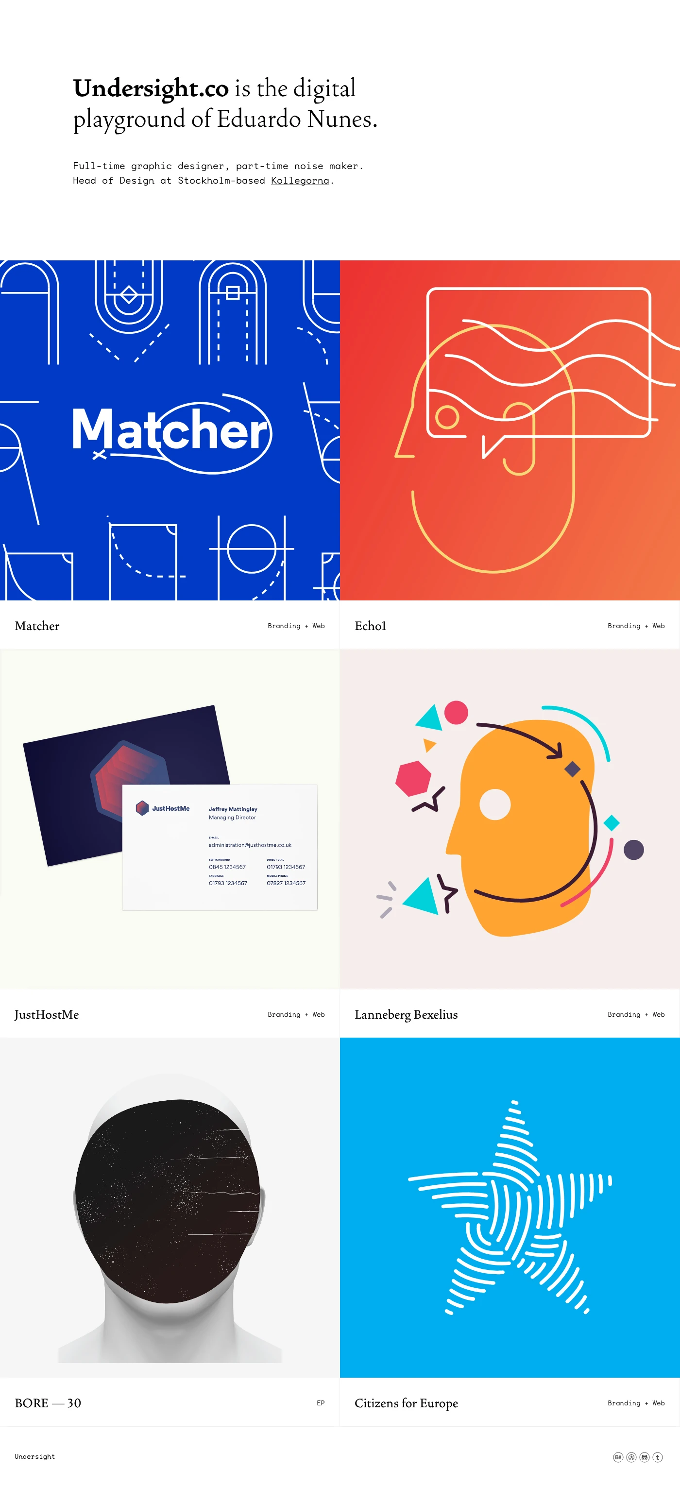 Undersight.co Landing Page Example: Undersight.co is the digital playground of Eduardo Nunes. Full-time graphic designer, part-time noise maker. Head of Design at Stockholm-based Kollegorna.