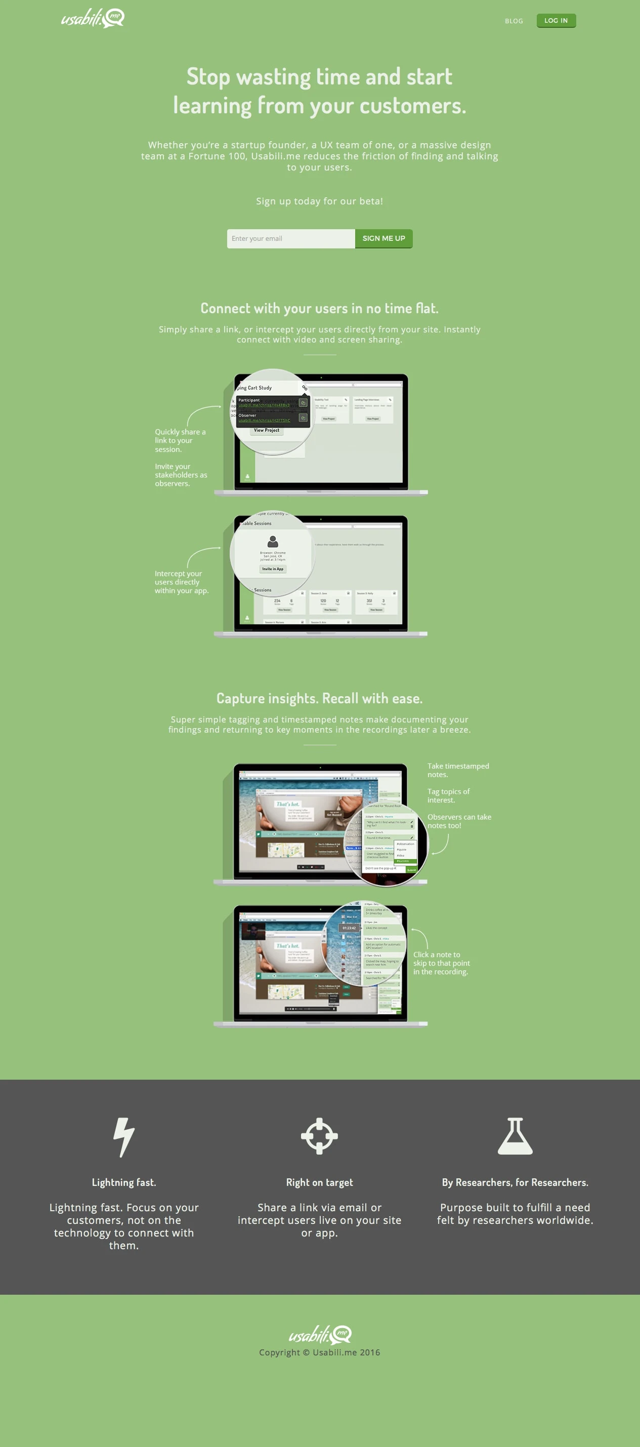 Usabili.Me Landing Page Example: Stop wasting time and start learning from your customers. Whether you’re a startup founder, a UX team of one, or a massive design team at a Fortune 100, Usabili.me reduces the friction of finding and talking to your users.