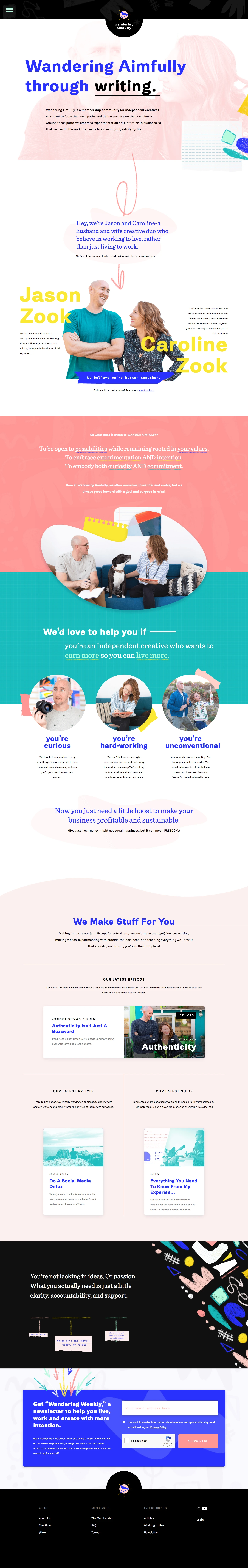 Wandering Aimfully Landing Page Example: Wandering Aimfully is a membership community for independent creatives who want to forge their own paths and define success on their own terms. Around these parts, we embrace experimentation AND intention in business so that we can do the work that leads to a meaningful, satisfying life.