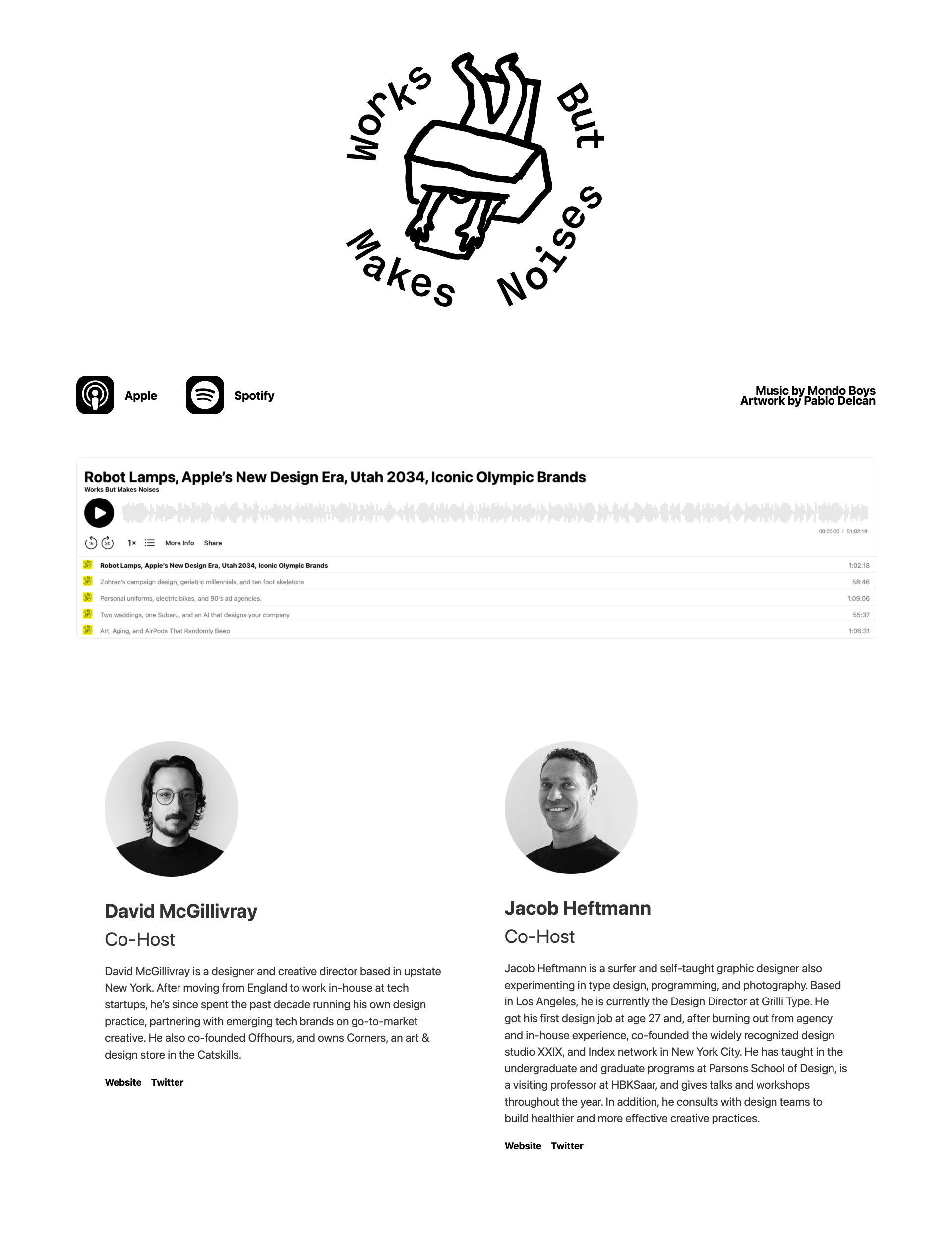 Works But Makes Noises Landing Page Example: Two designers on opposite coasts talk their way through creativity, culture, and tech. It’s a podcast about everything except design, that somehow always ends up being about design.