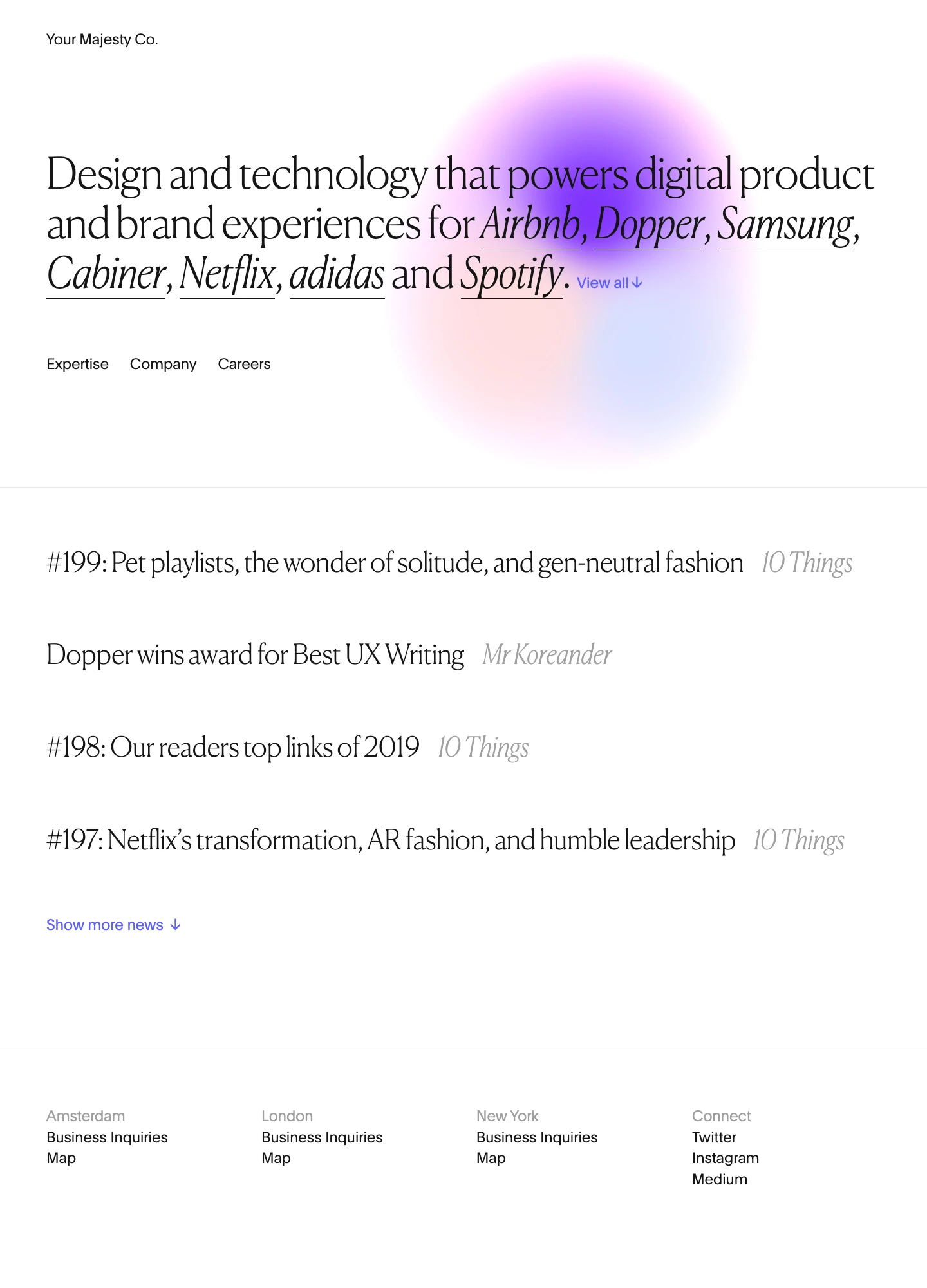 Your Majesty Co. Landing Page Example: Design and technology that powers digital product and brand experiences for Airbnb, Dopper, Samsung, Cabiner, Netflix, adidas and Spotify.