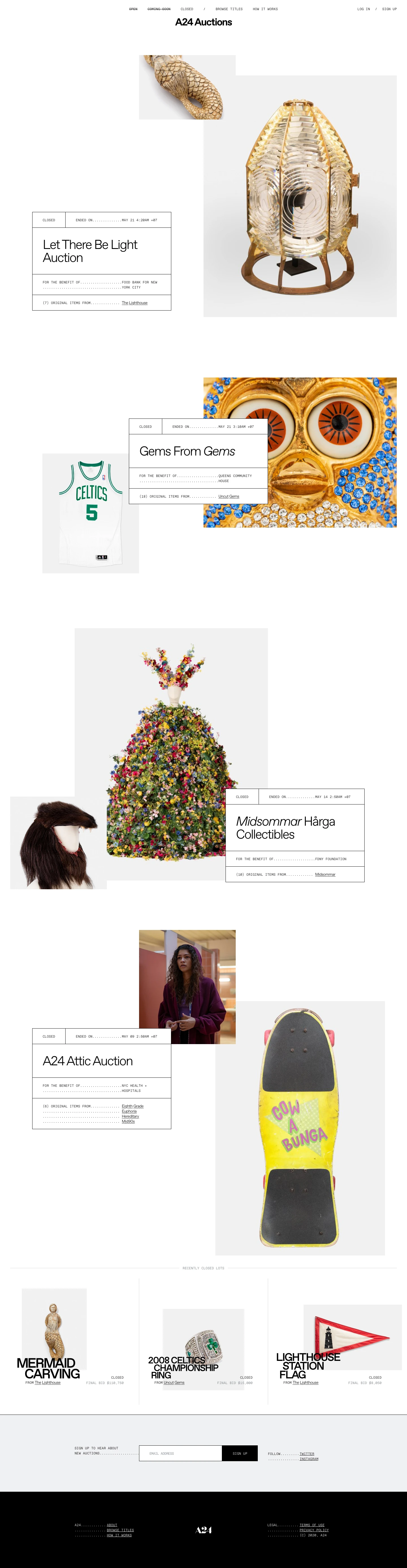 A24 Auctions Landing Page Example: Iconic, one-of-a-kind props, wardrobe items, and set pieces from Euphoria, Midsommar, Uncut Gems, and more. A24 Auctions benefits New York City workers and families impacted by the COVID-19 crisis.
