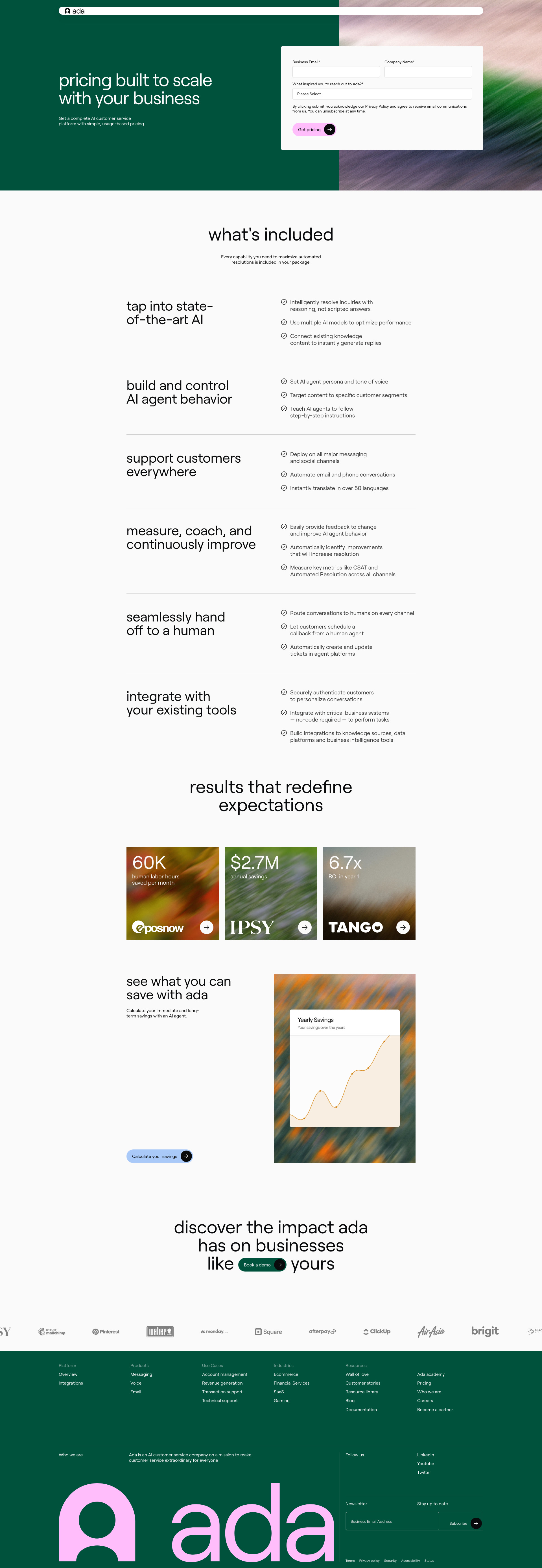 Ada Landing Page Example: AI customer service to accelerate your business. Replace basic conversational chatbots with Ada’s AI chatbot. Onboard, measure, and coach a top-performing AI Agent to resolve over 70% of customer service inquiries.