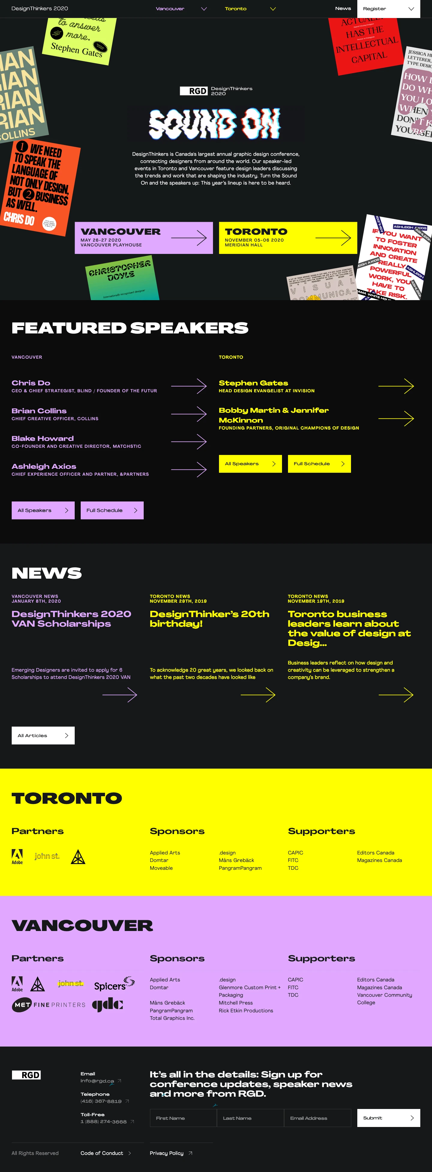 Design Thinkers 2020 Landing Page Example: DesignThinkers is Canada's largest annual graphic design conference, connecting designers from around the world. Our speaker-led events in Toronto and Vancouver feature design leaders discussing the trends and work that are shaping the industry. Turn the Sound On and the speakers up: This year’s lineup is here to be heard.