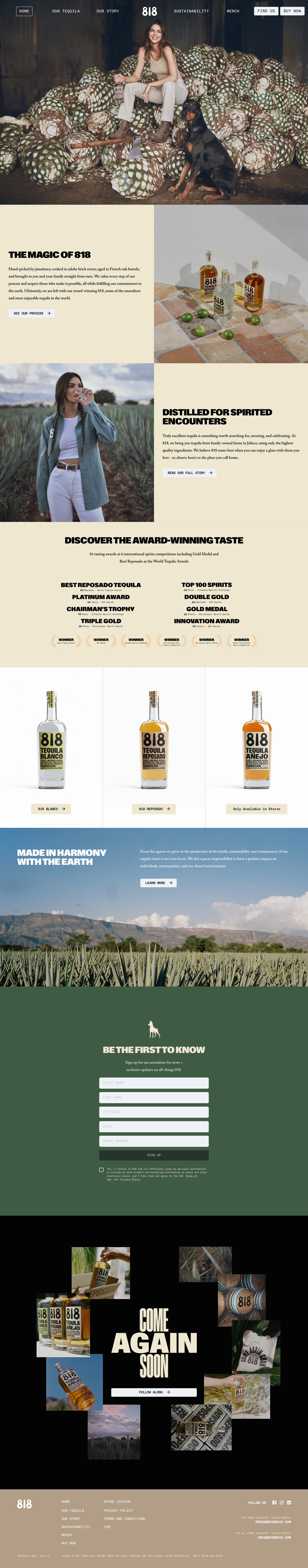 818 Tequila Landing Page Example: Made from 100% Blue Weber Agaves in Jalisco, Mexico, we are proud to introduce Kendall Jenner's award-winning 818 Tequila. Hand-picked by jimadores, slow cooked in adobe brick ovens, and brought to you and your family straight from ours. We hope you enjoy it as much as we do.