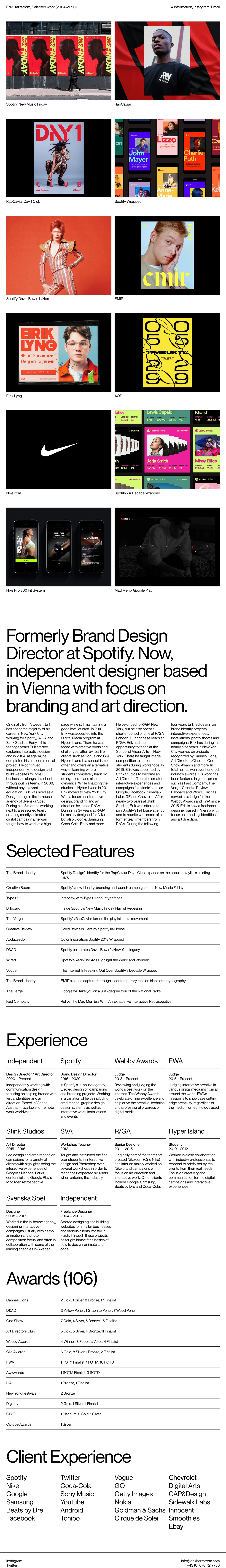 Erik Herrström Landing Page Example: The work of Erik Herrström, an independent designer with focus branding and art direction. Formerly Brand Design Director at Spotify.