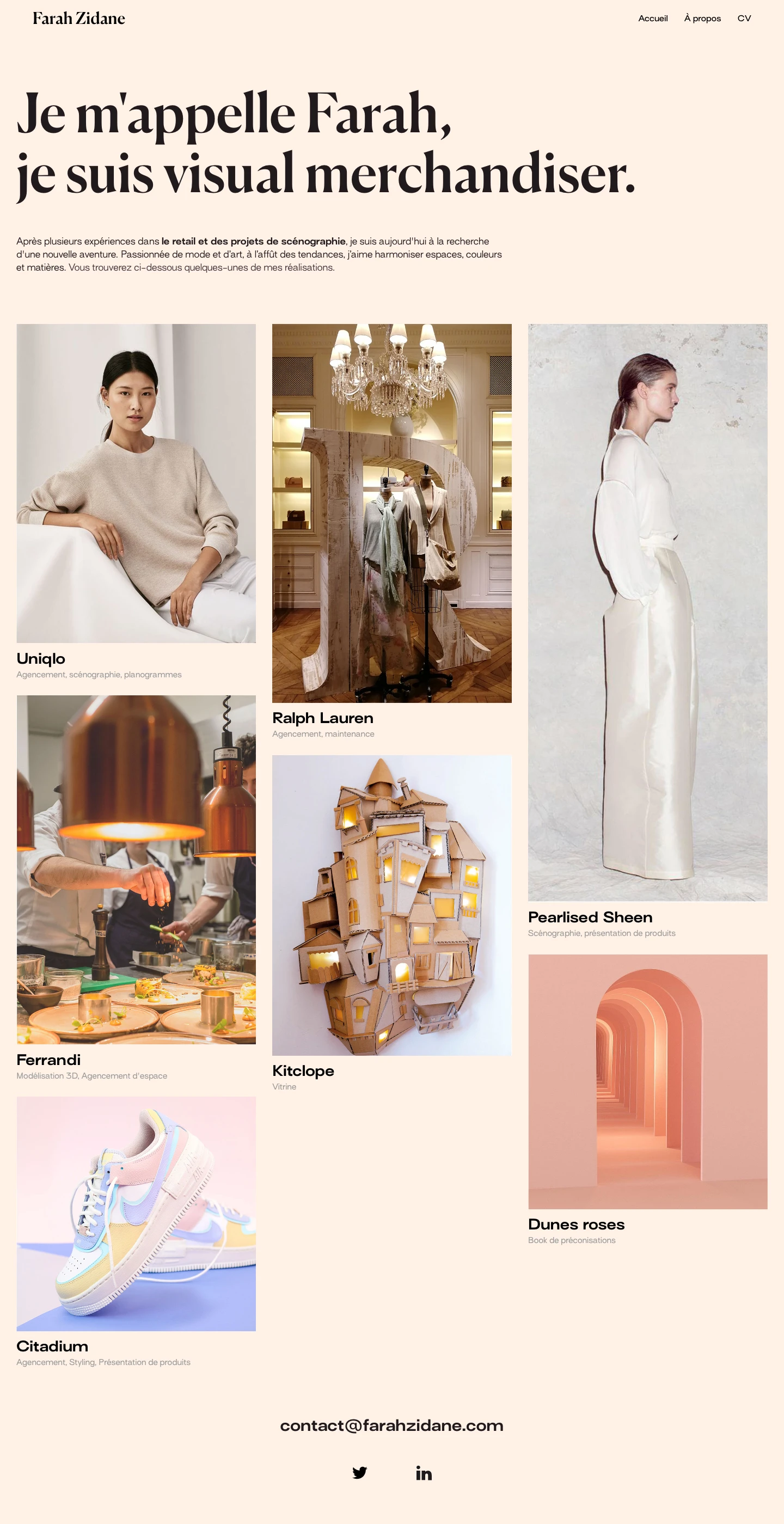Farah Zidane Landing Page Example: After several experiences in retail and scenography projects , I am now looking for a new adventure. Passionate about fashion and art, on the lookout for trends, I like to harmonize spaces, colors and materials.