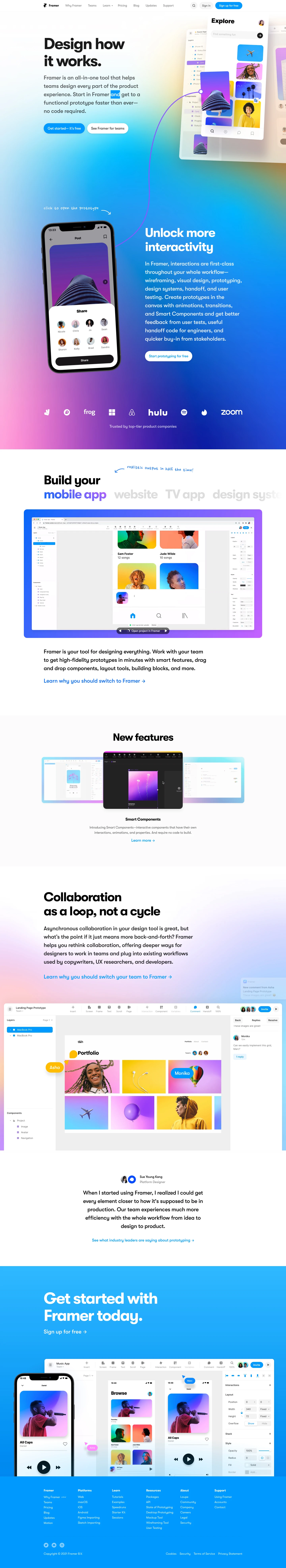 Framer Landing Page Example: Design how it works. Framer is an all-in-one tool that helps teams design every part of the product experience. Start in Framer and get to a functional prototype faster than ever—no code required.