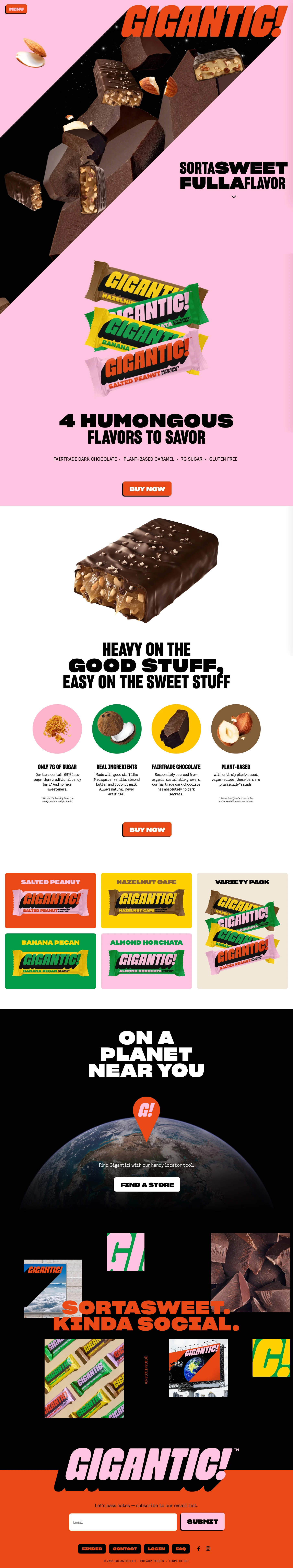 GIGANTIC! Landing Page Example: Introducing GIGANTIC!, the all-new, sortasweet candy bar for so-called adults. GIGANTIC! is fullaflavor and better for you, made from real-food ingredients, like Fairtrade dark chocolate and plant-based caramel. GIGANTIC! delivers that traditional candy bar rush without the super-sweet, junk-food crash.