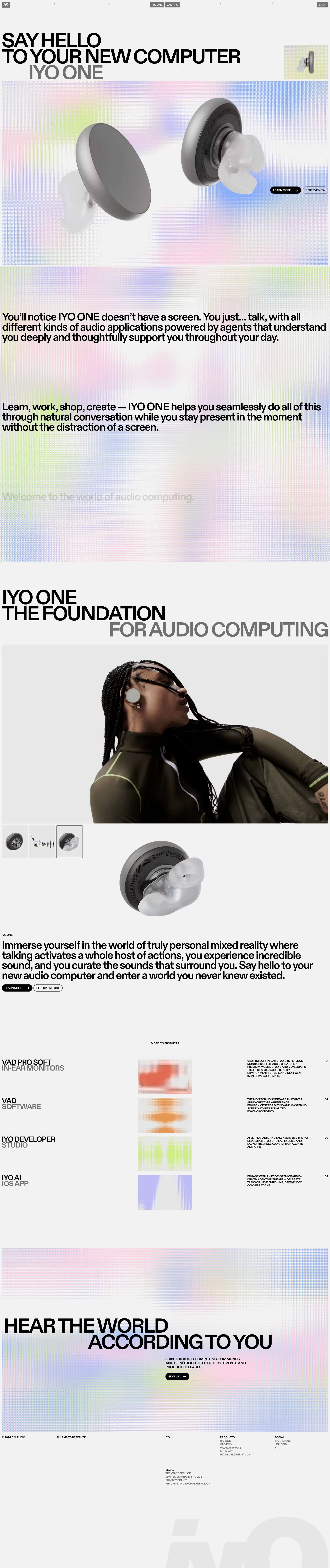 IYO Landing Page Example: Immerse yourself in the world of truly personal mixed reality where talking activates a whole host of actions, you experience incredible sound, and you curate the sounds that surround you. Say hello to your new audio computer and enter a world you never knew existed.