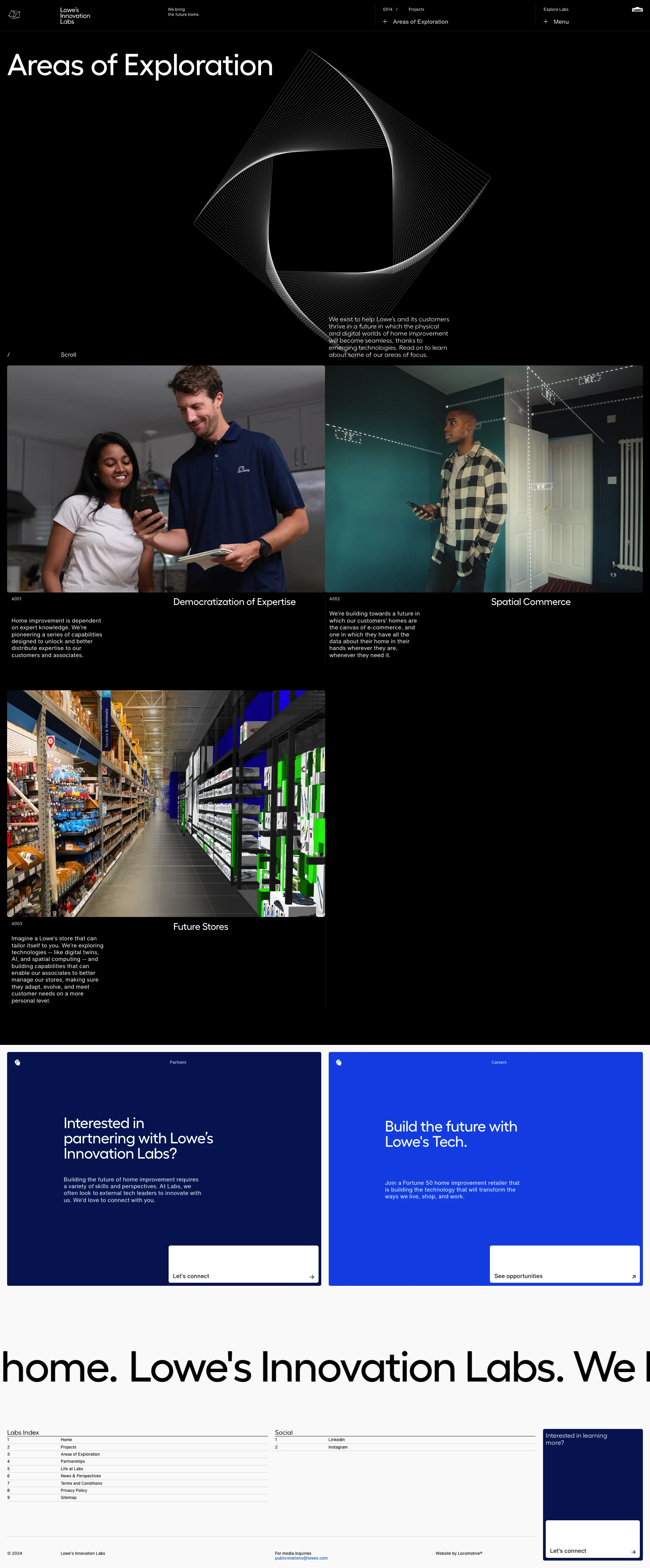 Lowe's Innovation Labs Landing Page Example: Lowe's Innovation Labs imagines, explores, and accelerates the future of home improvement, through the lens of emerging technology. We're a proud part of Fortune 50 home improvement company, Lowe's Companies, Inc.