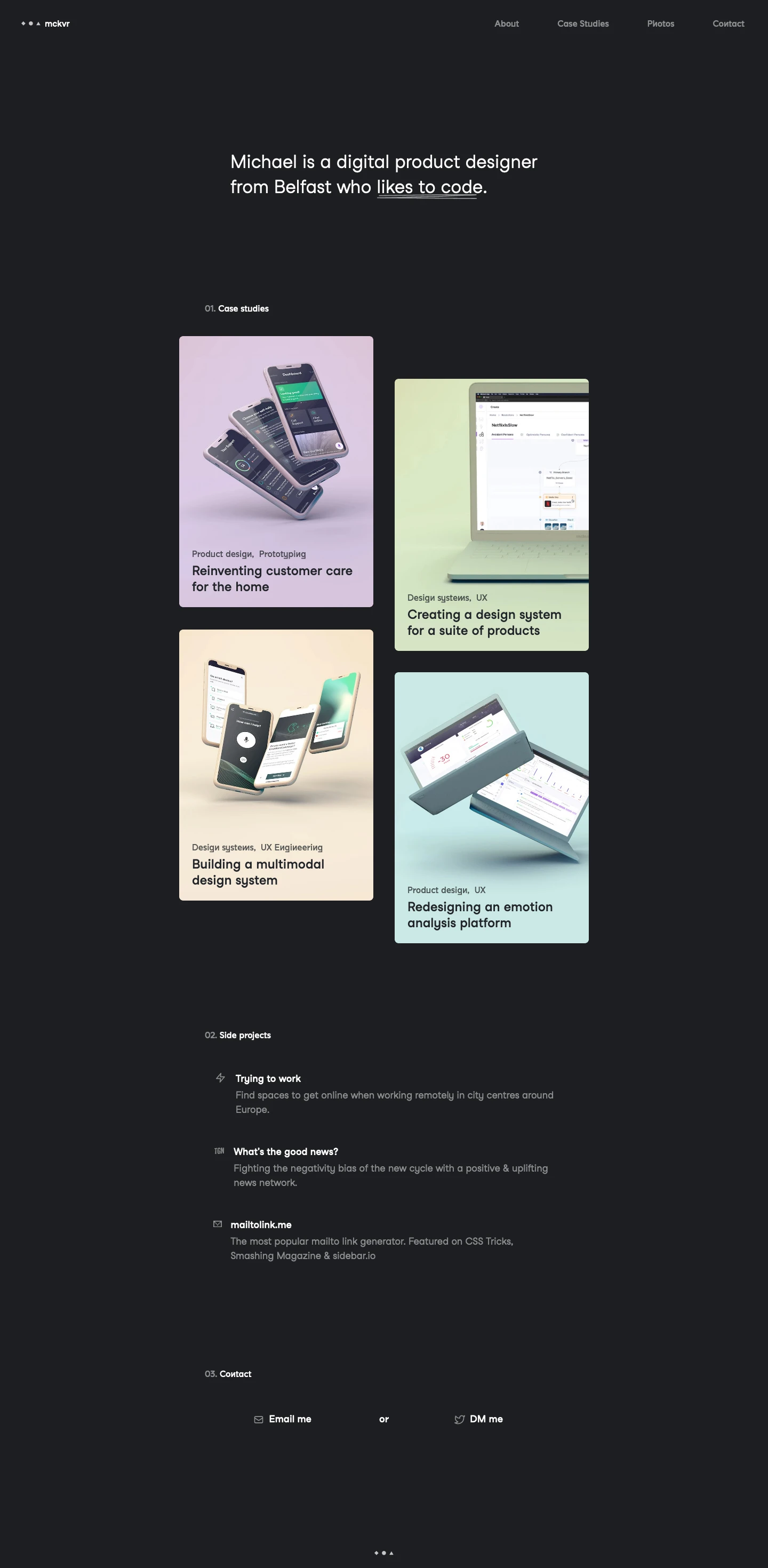 Michael McKeever Landing Page Example: Michael McKeever is a digital product designer from Belfast who likes solving problems with design and code.