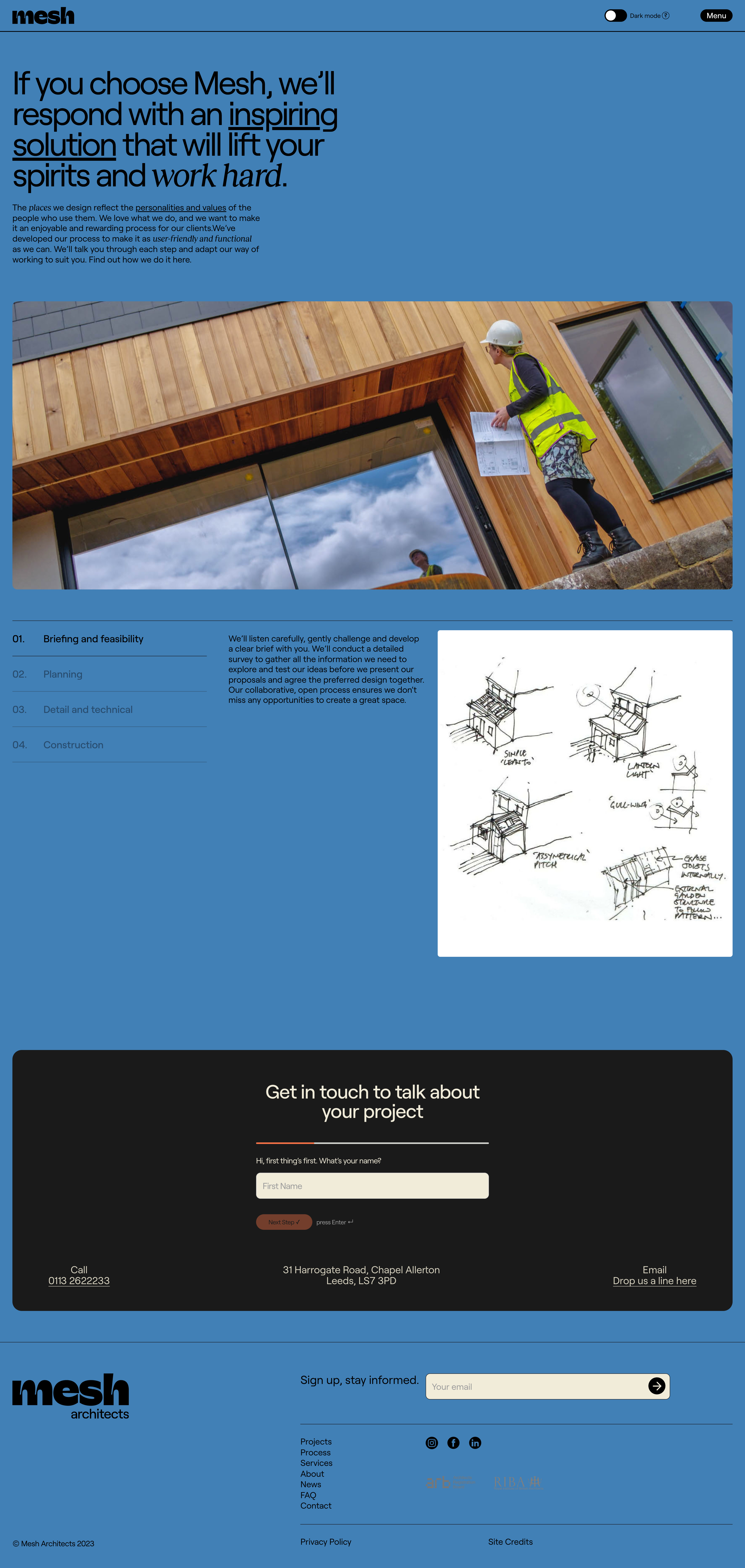 Mesh Architects Landing Page Example: Hello. We’re Mesh Architects. We design great places that lift your spirits. We bring together creative thinking and masses of experience to give our clients exciting ideas and frank advice. Our goal is to make buildings that are more than our clients hoped they would be.