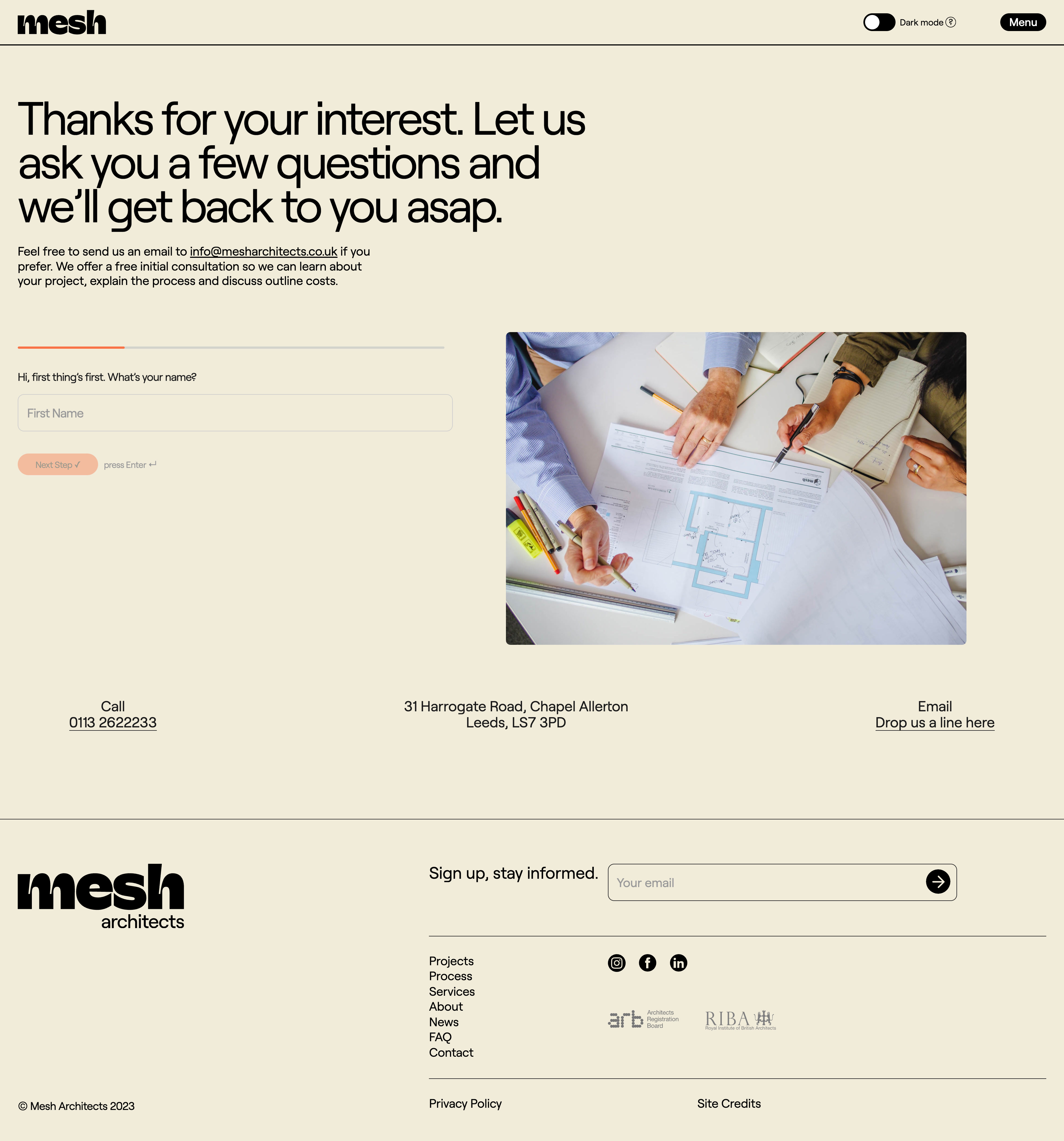 Mesh Architects Landing Page Example: Hello. We’re Mesh Architects. We design great places that lift your spirits. We bring together creative thinking and masses of experience to give our clients exciting ideas and frank advice. Our goal is to make buildings that are more than our clients hoped they would be.