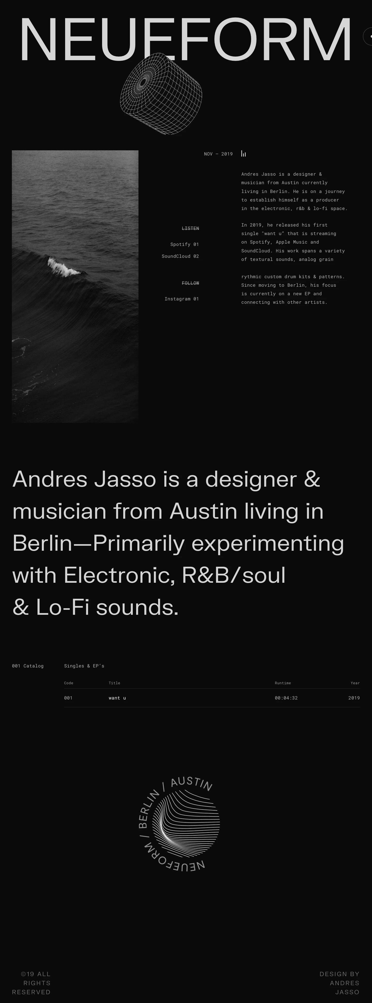 neueform Landing Page Example: Andres Jasso is a designer & musician from Austin living in Berlin. Primarily experimenting with Electronic, R&B/soul & Lo-Fi sounds.
