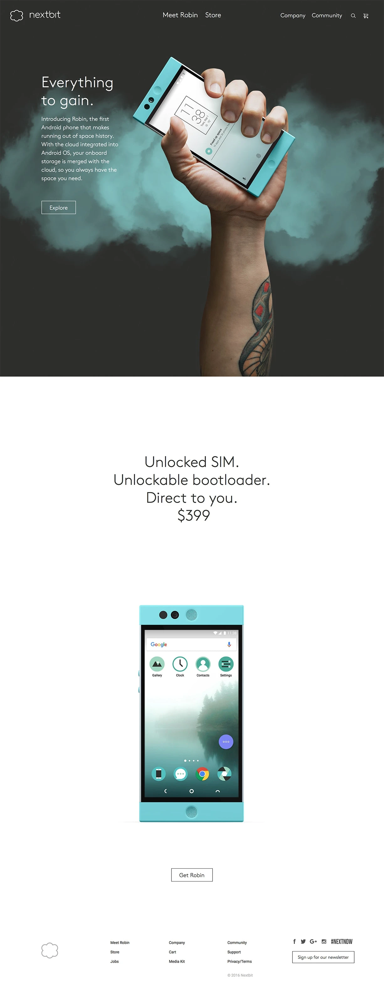 Nextbit Landing Page Example: Everything to gain. Introducing Robin, the first Android phone that makes running out of space history. With the cloud integrated into Android OS, your onboard storage is merged with the cloud, so you always have the space you need.